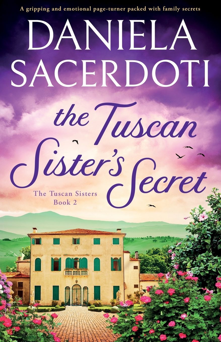 The Tuscan Sister's Secret: A gripping and emotional page-turner packed with family secrets