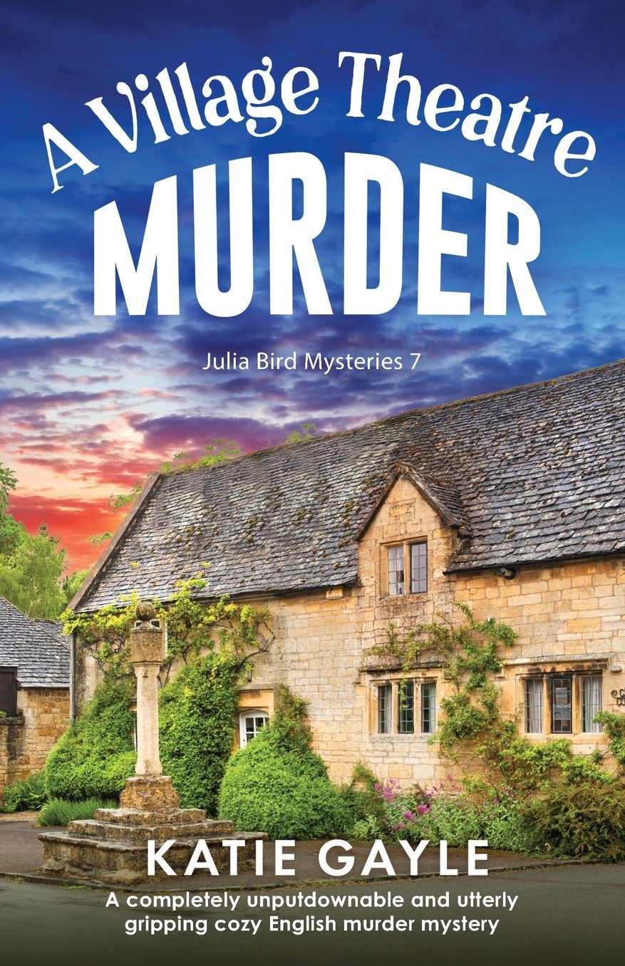 A Village Theatre Murder: A completely unputdownable and utterly gripping cozy English murder mystery