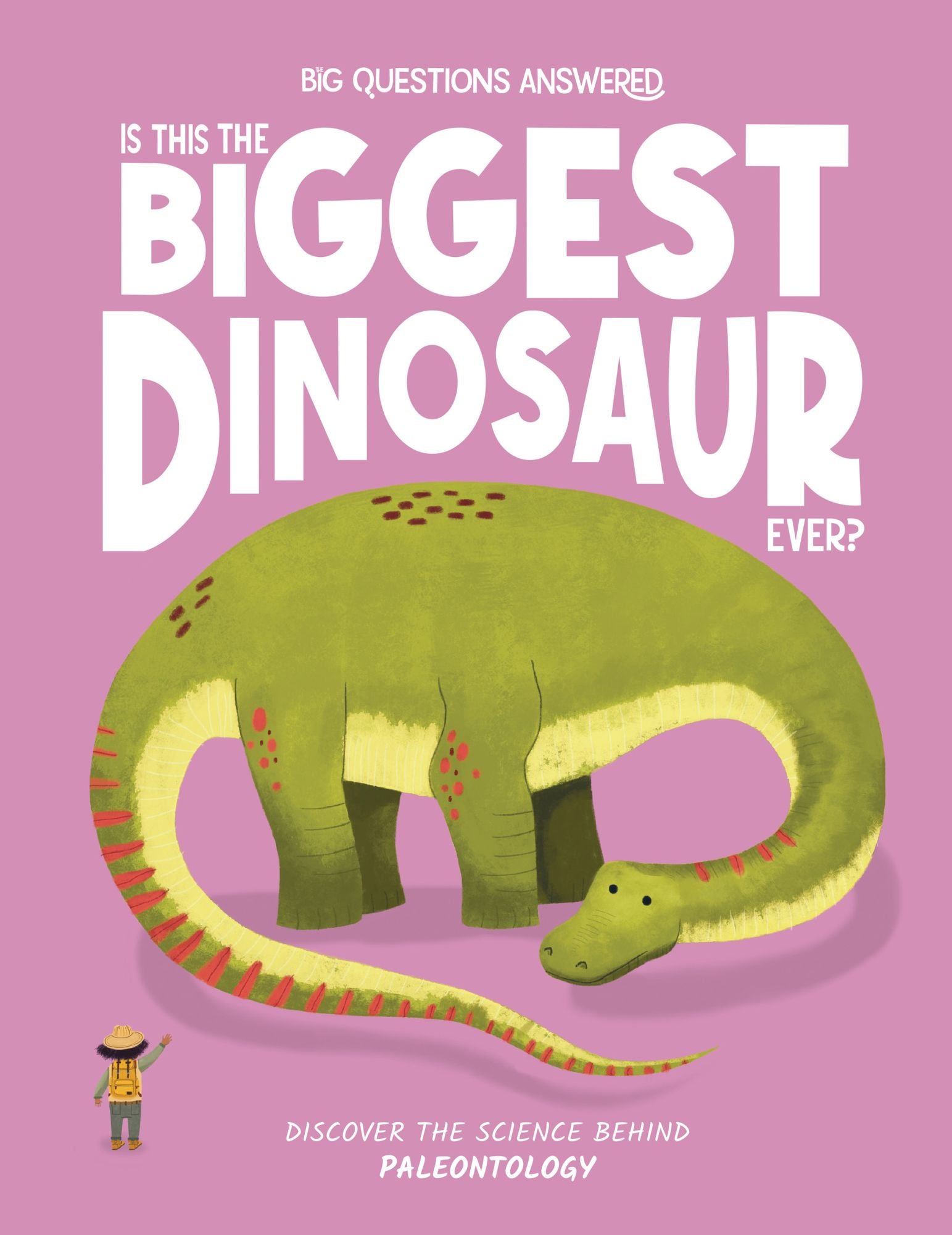 Is This the Biggest Dinosaur Ever?: Discover the Science behind Paleontology