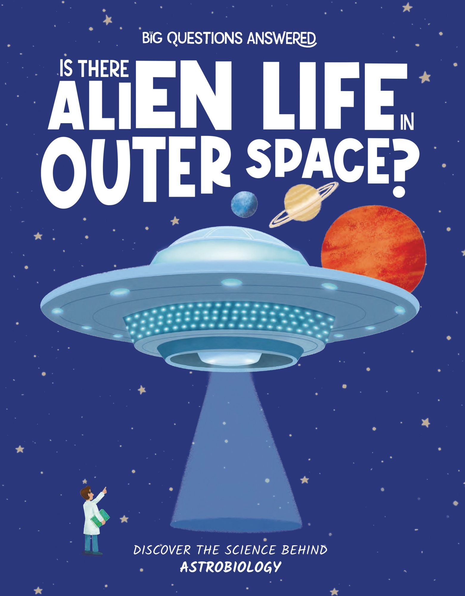 Is There Alien Life in Outer Space?: Discover the Science behind Astrobiology
