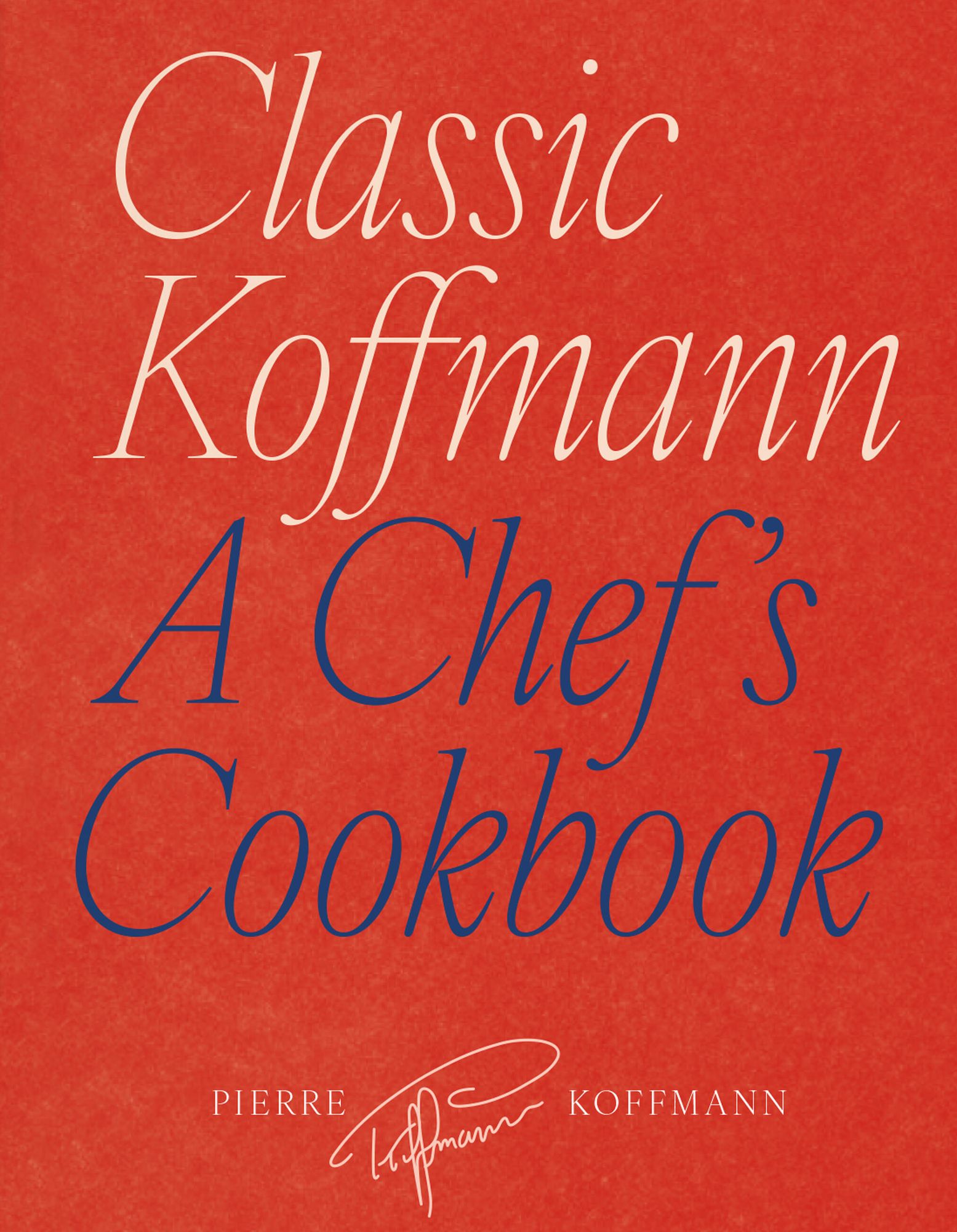 Classic Koffmann: A Chef's Cookbook