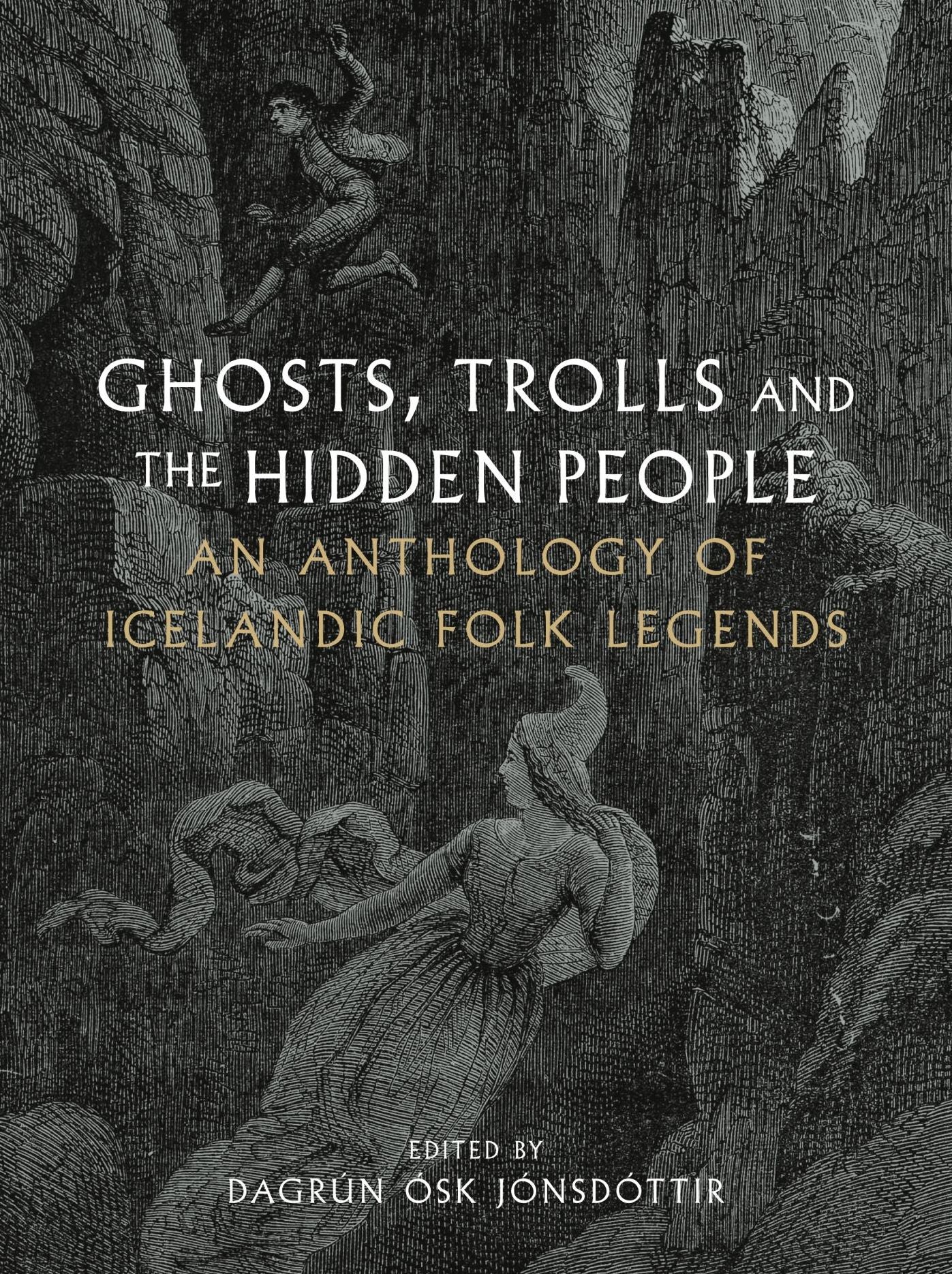 Ghosts, Trolls and the Hidden People: An Anthology of Icelandic Folk Legends