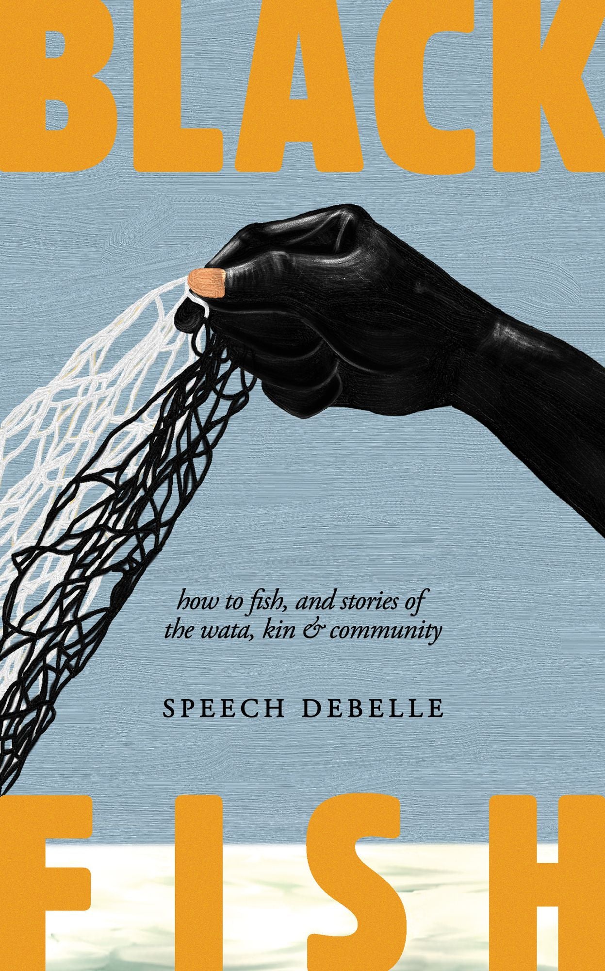 Black Fish: How to fish, and stories of the wata, kin & community