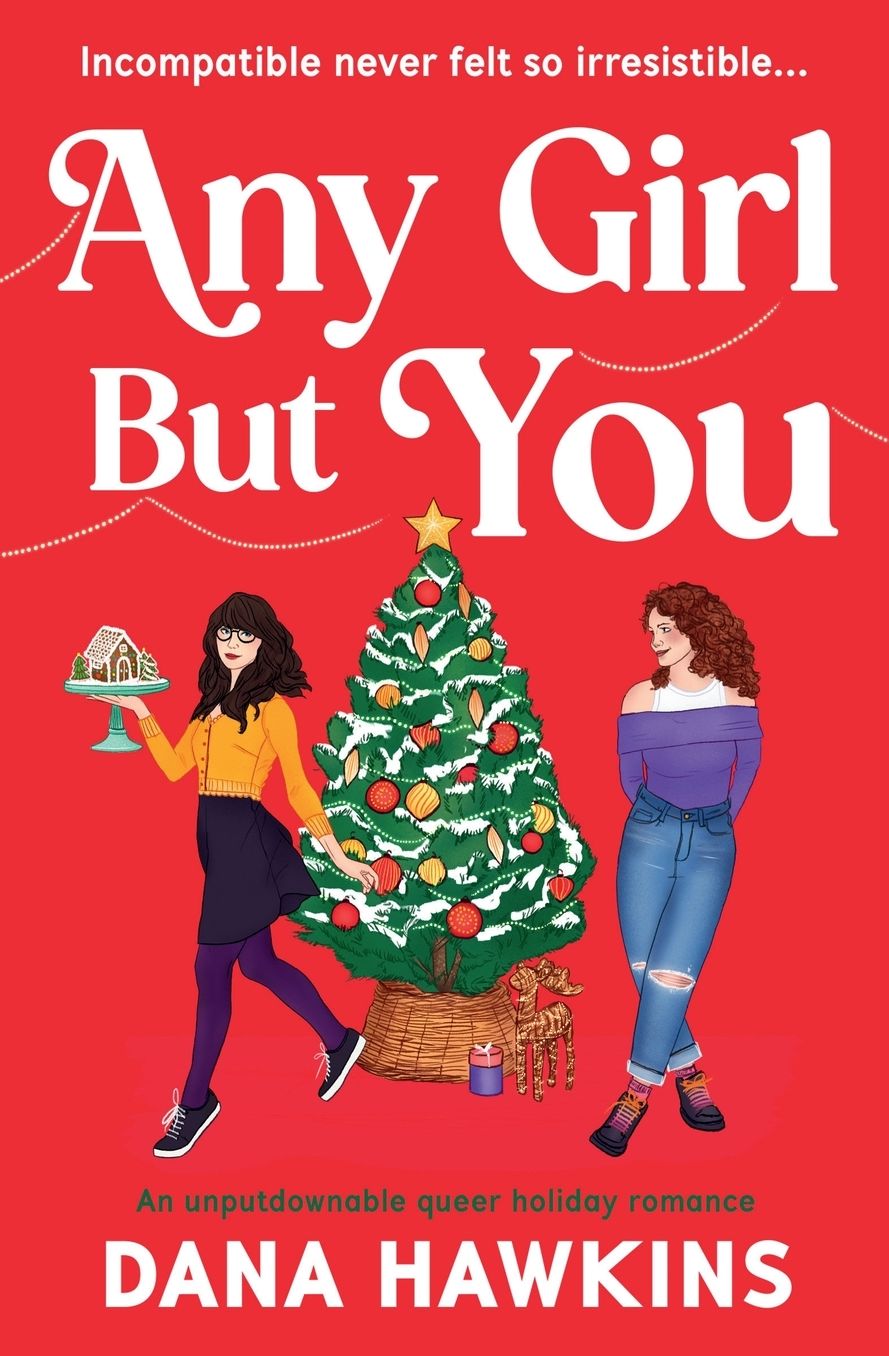 Any Girl But You: An unputdownable queer holiday romance
