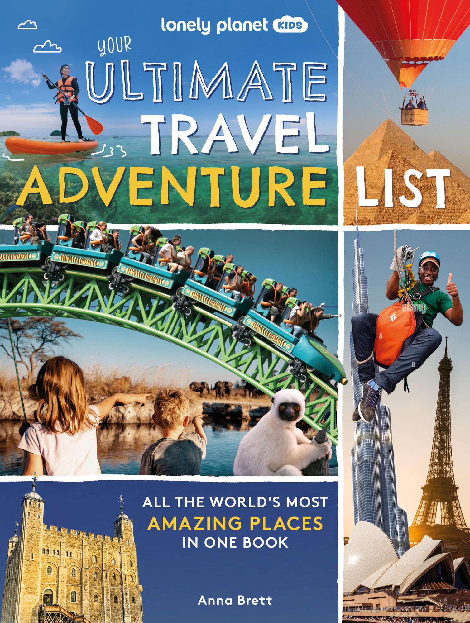Lonely Planet Kids Your Ultimate Travel Adventure List: All the World's Most Amazing Places in One Book