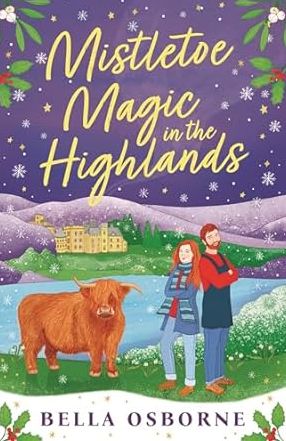 Mistletoe Magic in the Highlands: The brand-new perfect funny and festive rom-com to curl up with