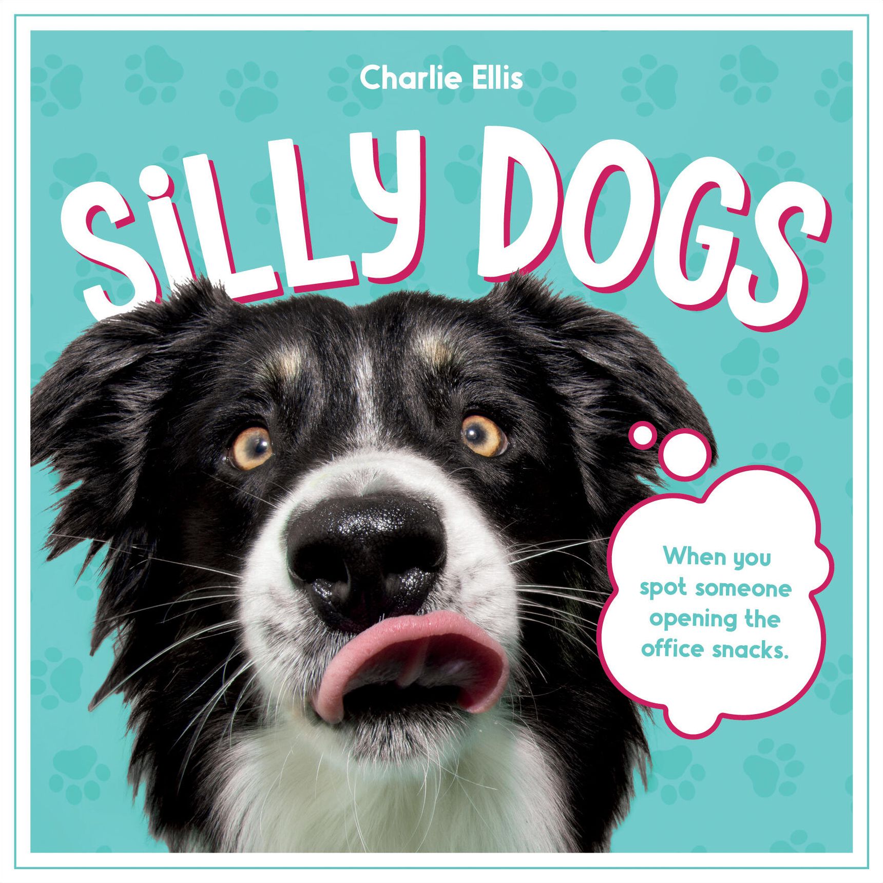 Silly Dogs: A Ridiculous Collection of the World's Goofiest Dogs and Most Relatable Memes