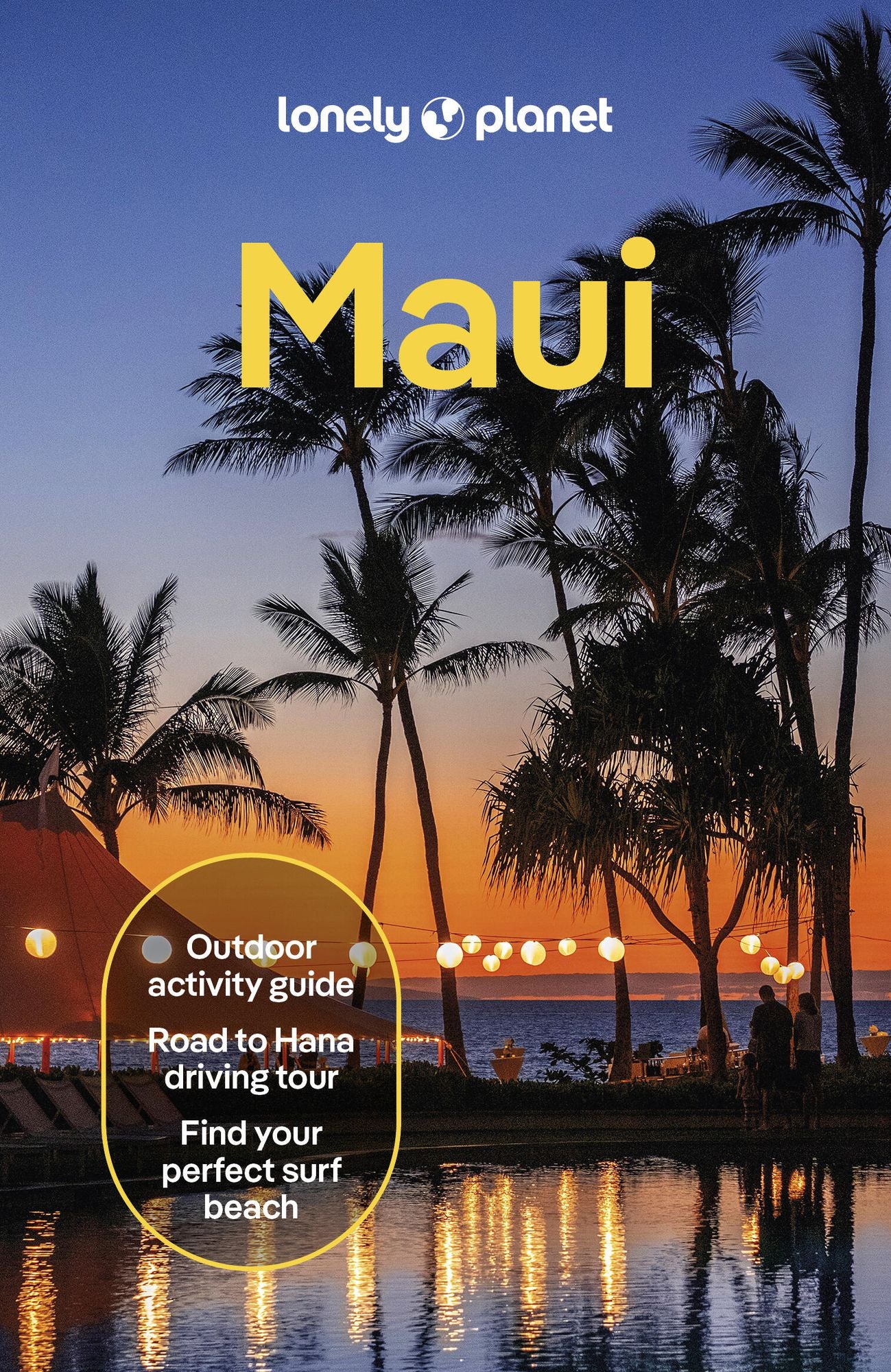 Lonely Planet Maui: Plan the Trip of a Lifetime Detailed Itineraries & Maps Insider Tips Covers Lahaina & West Maui, Iao Valley, Kihei and more