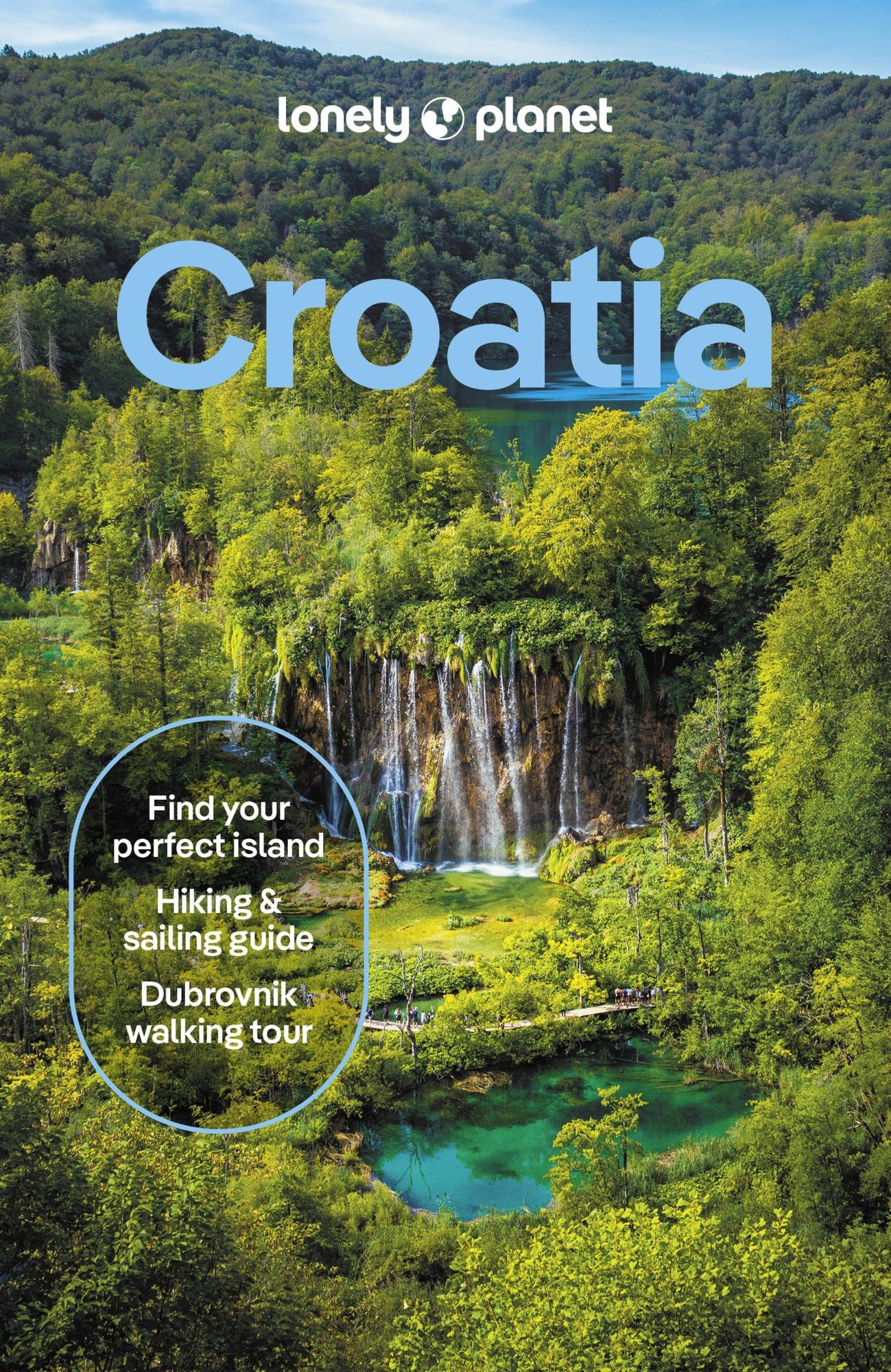 Lonely Planet Croatia: Detailed Itineraries Travel Like a Local Insider Tips Covers Zagreb, Continental Croatia, Istria, Kvarner, Dalmatia, Dubrovnik and more