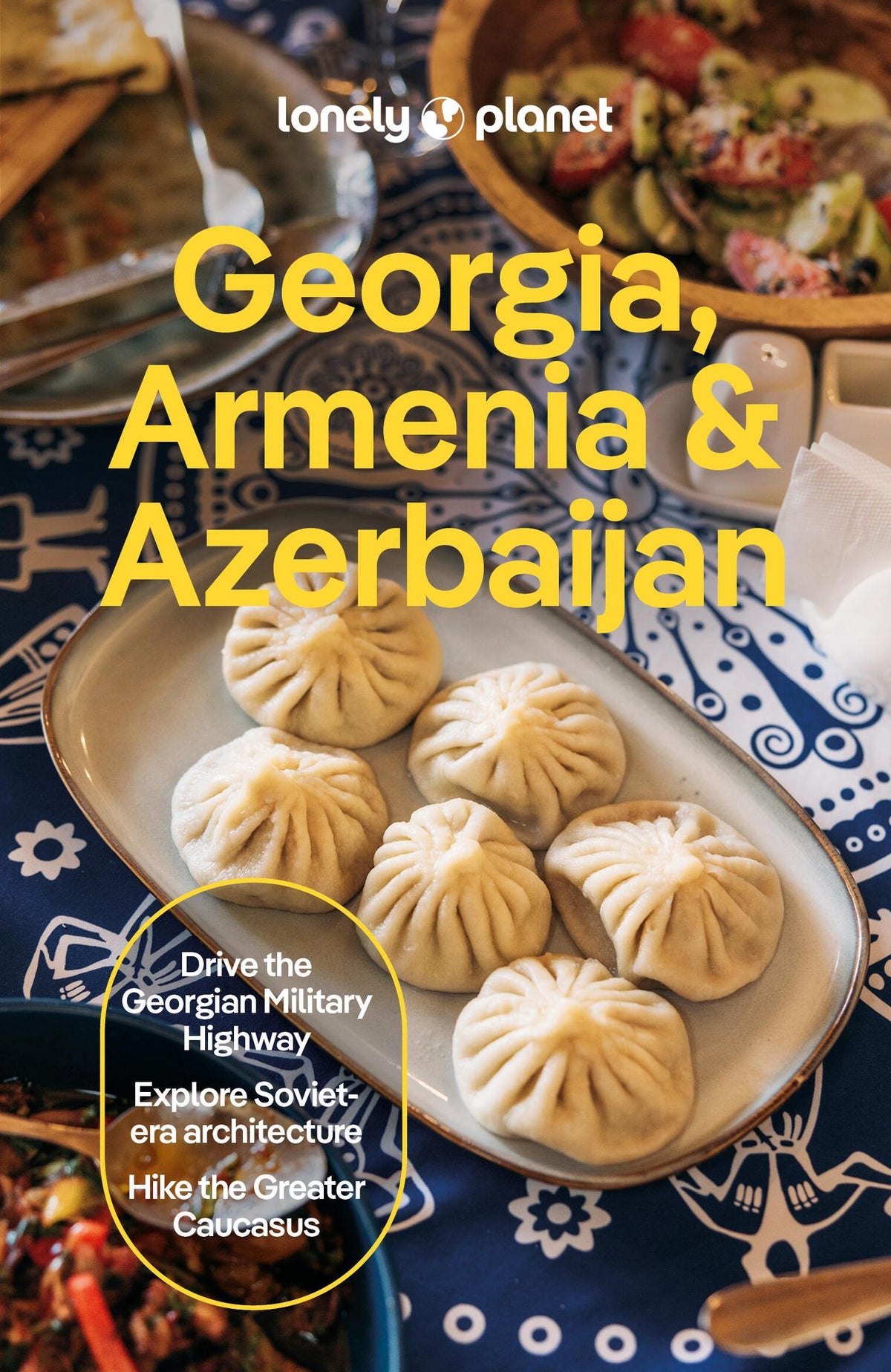 Lonely Planet Georgia, Armenia & Azerbaijan: Plan the Trip of a Lifetime Detailed Itineraries & Maps Insider Tips Covers Tbilisi, Yerevan, Baku, Shahdag National Park and more