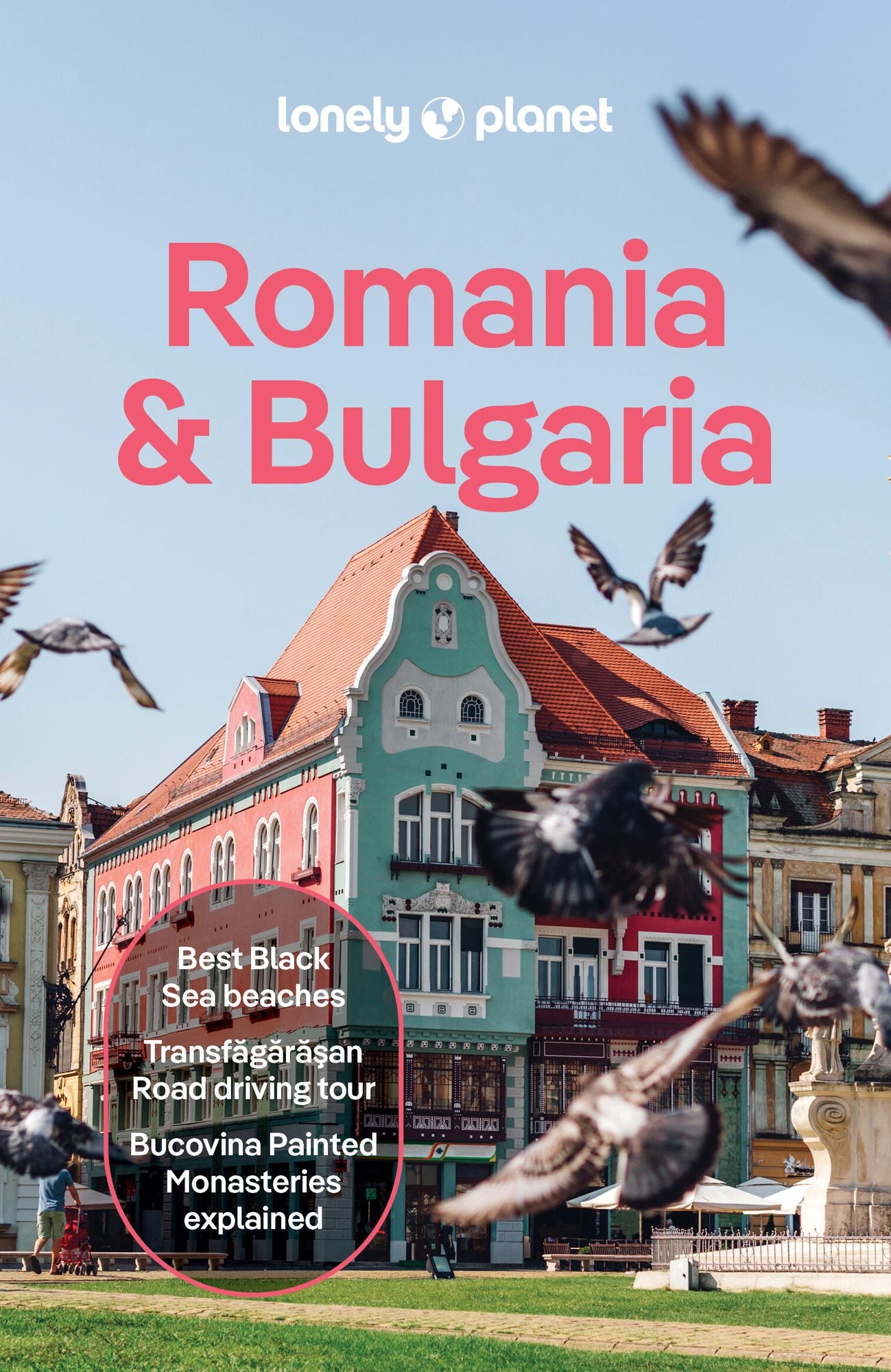 Lonely Planet Romania & Bulgaria: Plan the Trip of a Lifetime Detailed Itineraries & Maps Insider Tips Covers Transylvania, Bucharest, Sofia, Black Sea Coast and more