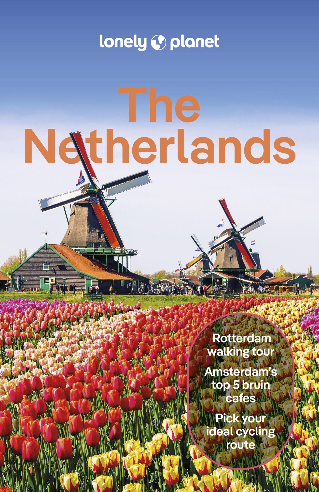 Lonely Planet The Netherlands: Plan the Trip of a Lifetime Detailed Itineraries & Maps Insider Tips Covers Amsterdam, Haarlem & North Holland, Utrecht and more