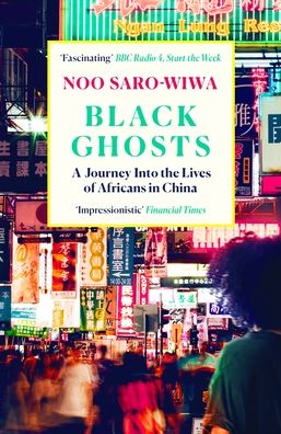 Black Ghosts: A Journey Into the Lives of Africans in China