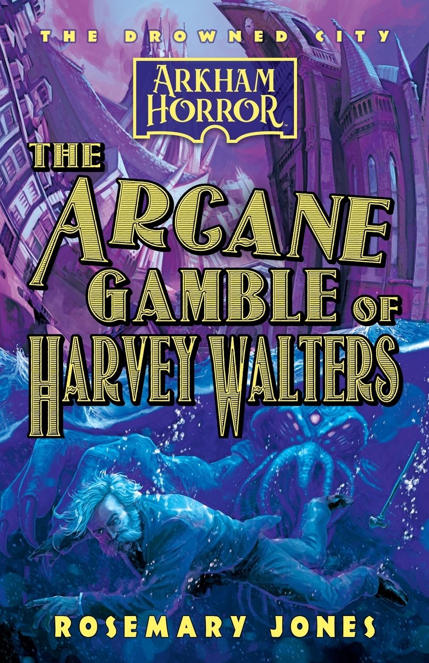 The Arcane Gamble of Harvey Walters: An Arkham Horror Novel