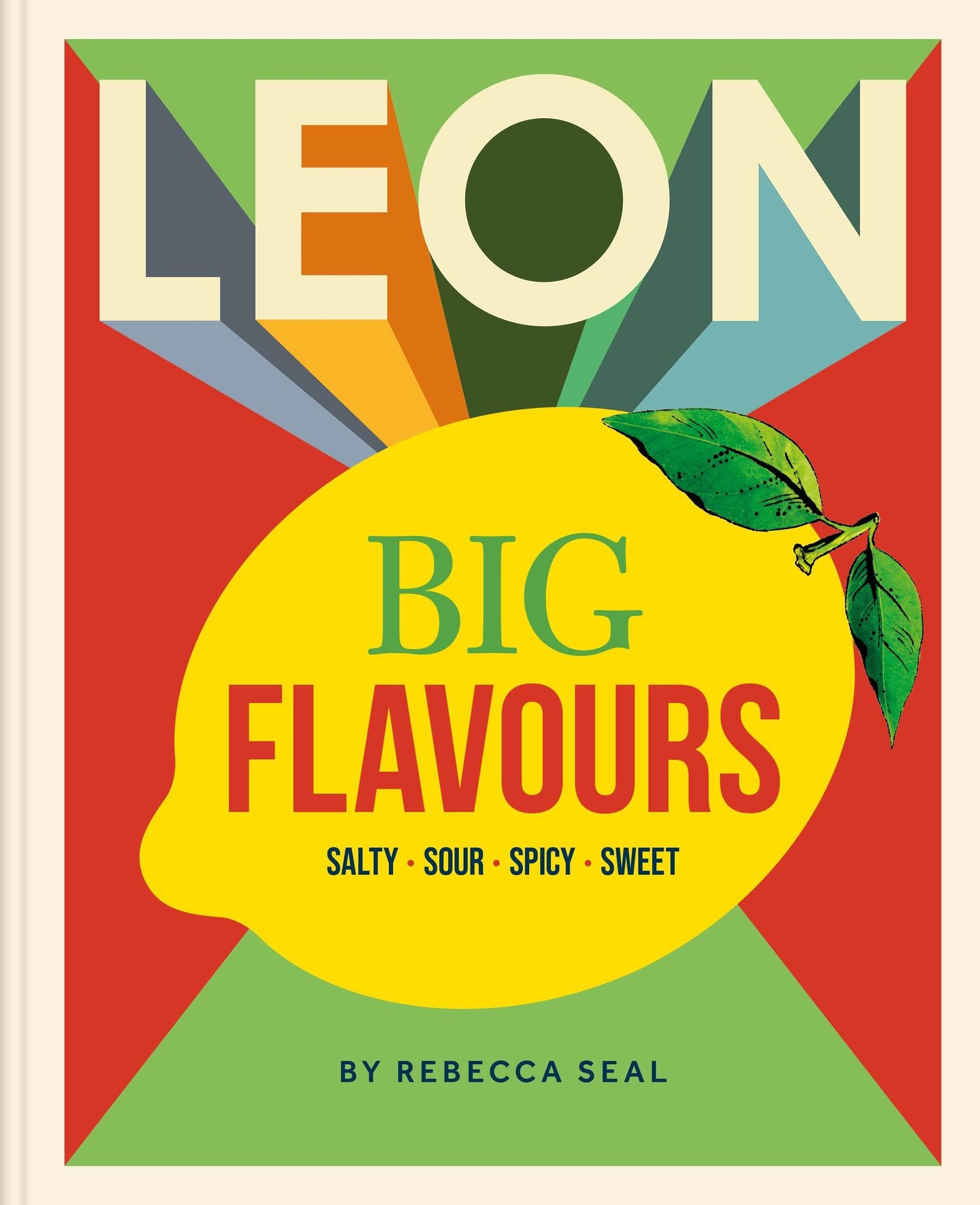 LEON Big Flavours Cookbook: Salty * Sour * Spicy * Sweet