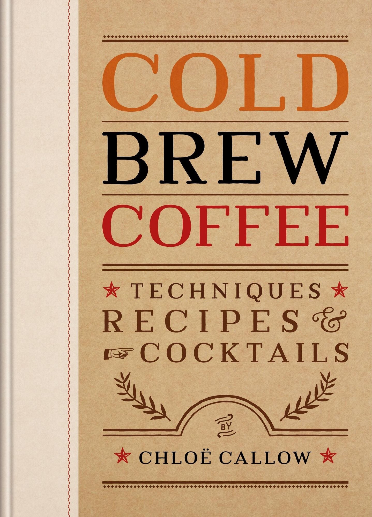Cold Brew Coffee: Techniques, Recipes & Cocktails