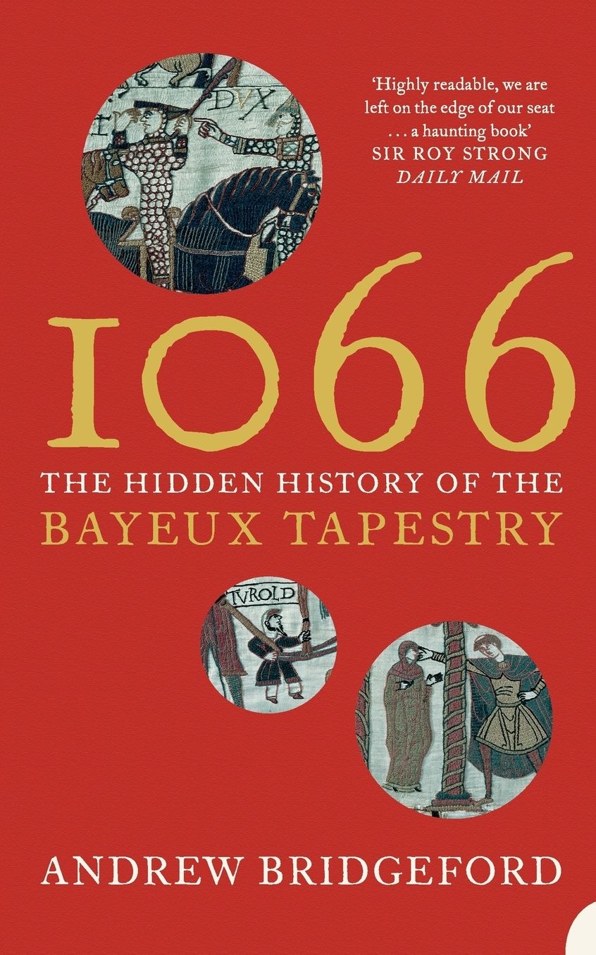1066: The Hidden History of the Bayeux Tapestry