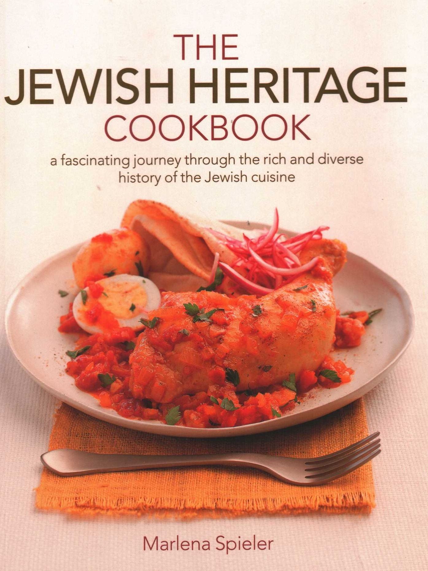 Jewish Heritage Cookbook: A Fascinating Journey Through The Rich And Diverse History Of The Jewish Cuisine