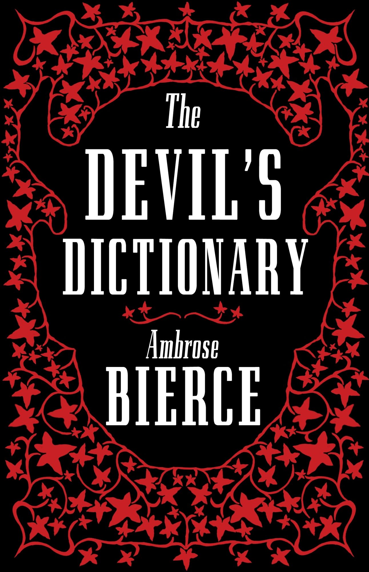 The Devil's Dictionary: The Complete Edition - 1911 edition, enriched with over 800 definitions left out from the original publications
