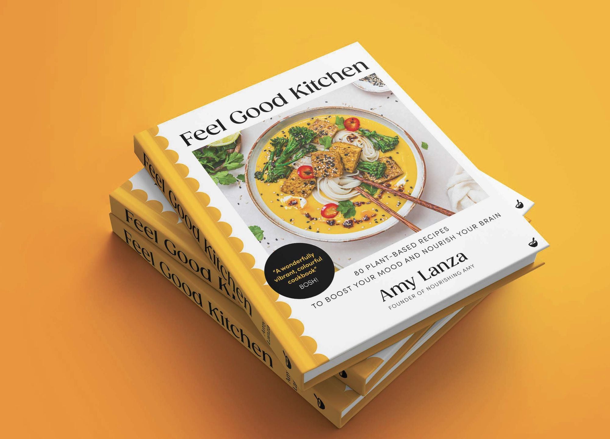 Feel Good Kitchen: 80 plant-based recipes to boost your mood and nourish your brain