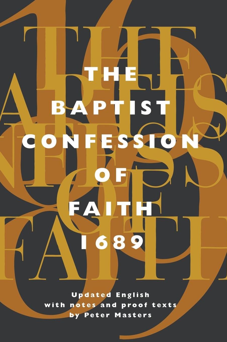 Baptist Confession of Faith 1689: Or the Second London Confession with Scripture Proofs (Revised)