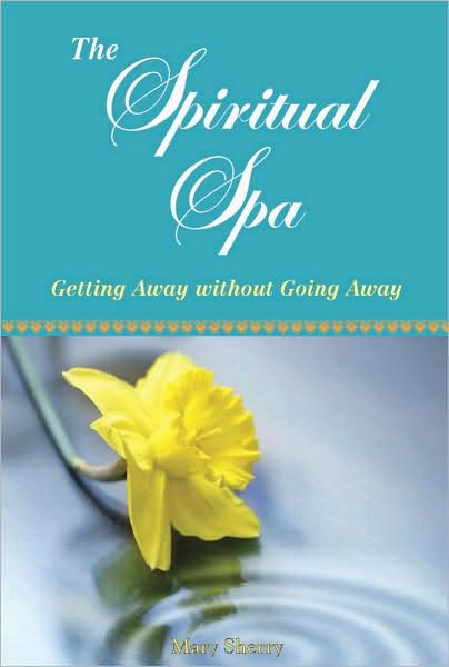 The Spiritual Spa: Getting Away Without Going Away