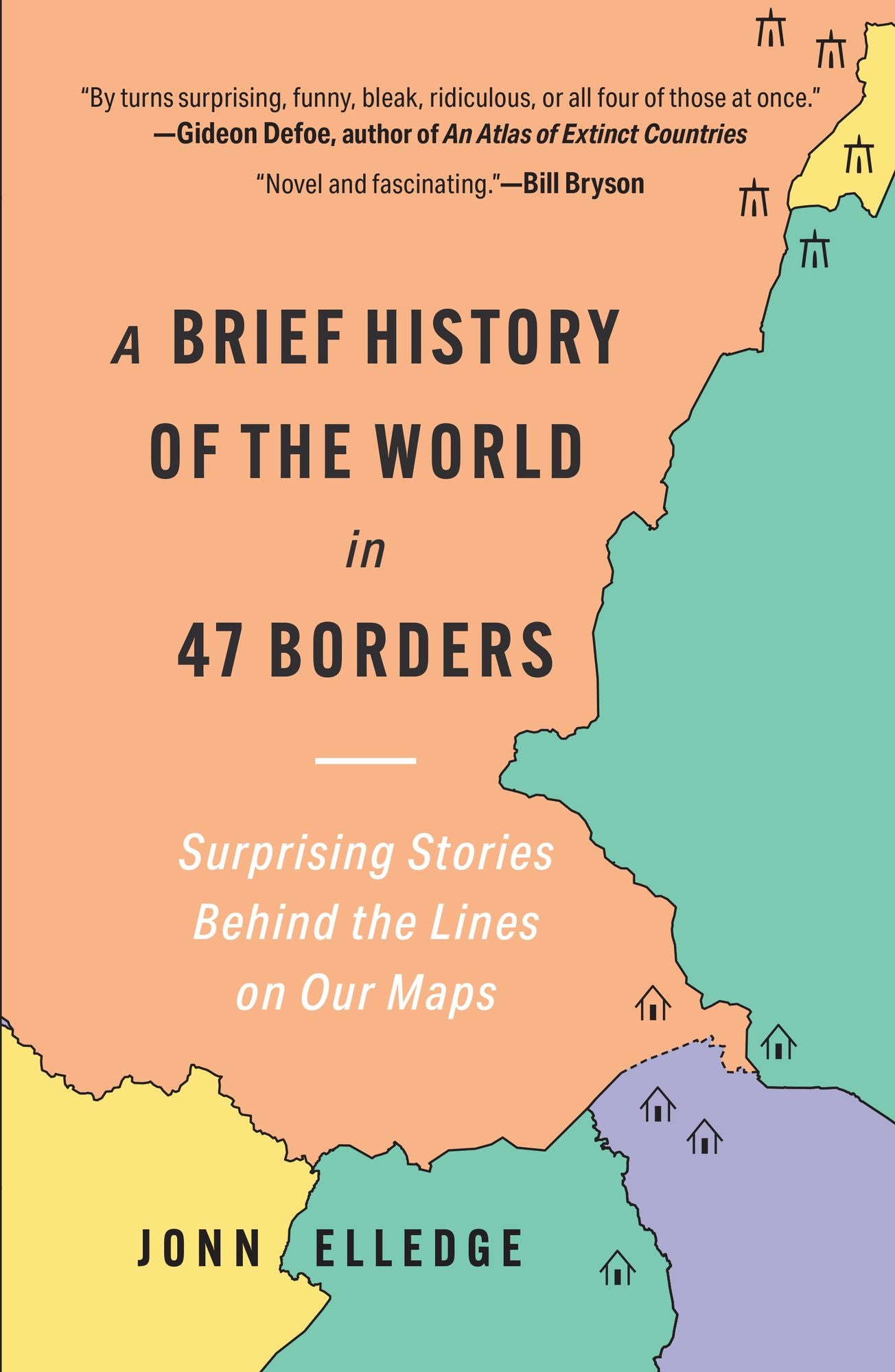 A Brief History of the World in 47 Borders: Surprising Stories Behind the Lines on Our Maps