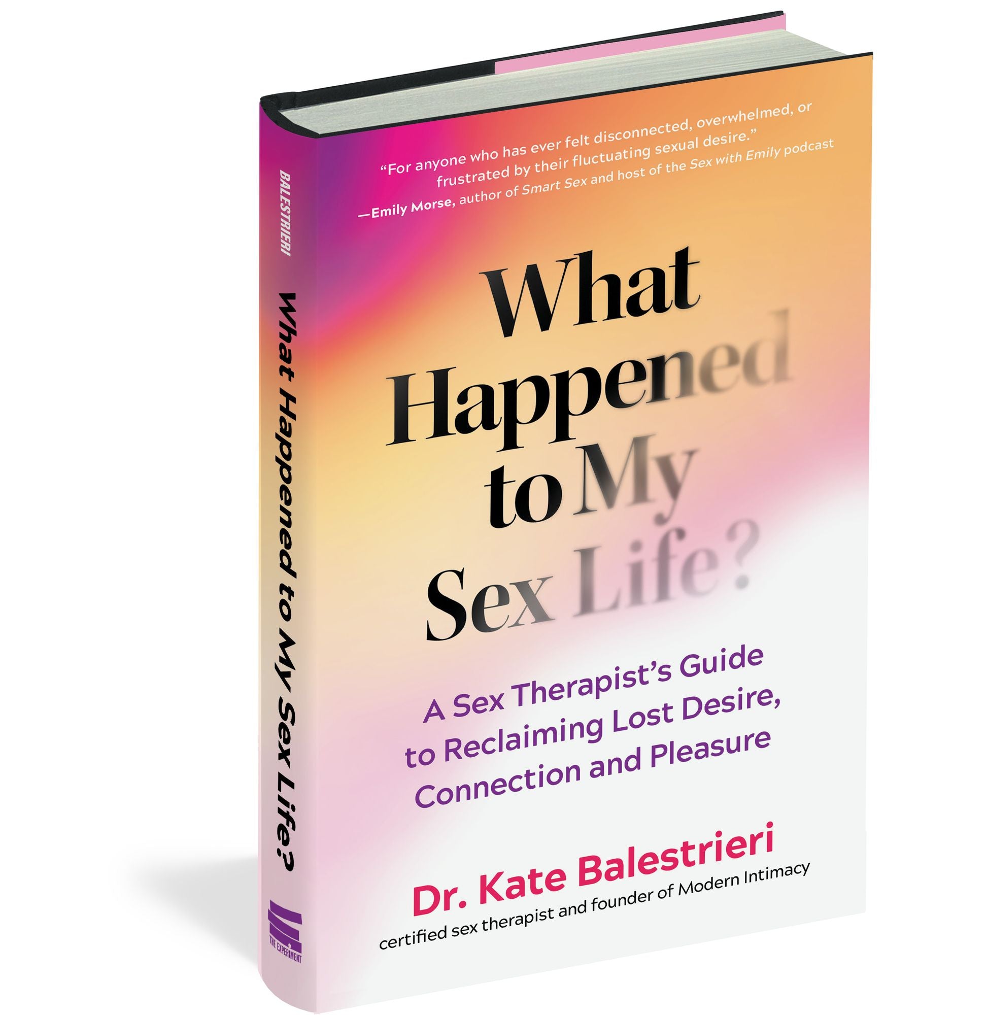 What Happened to My Sex Life?: A Sex Therapist's Guide to Reclaiming Lost Desire, Connection, and Pleasure