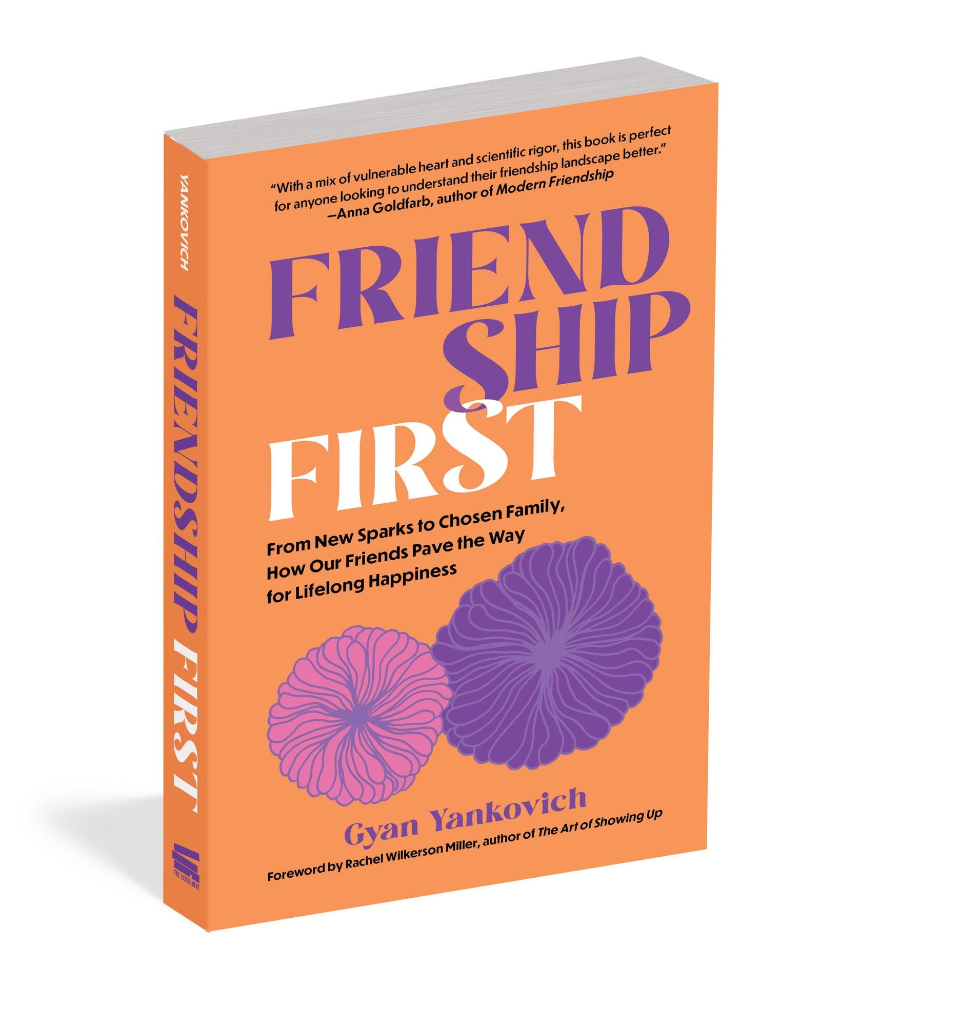 Friendship First: From New Sparks to Chosen Family, How Our Friends Pave the Way for Lifelong Happiness