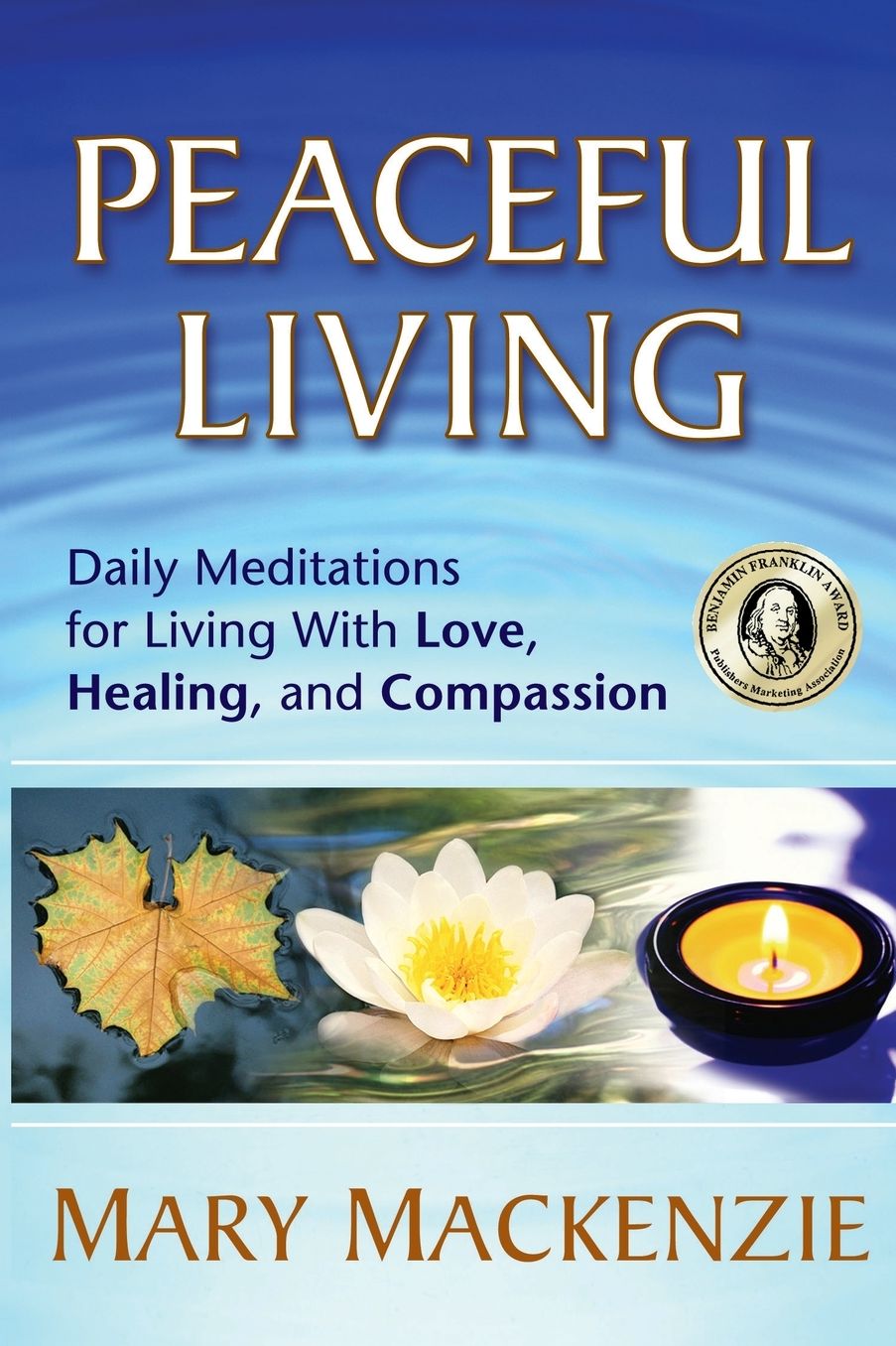 Peaceful Living: Daily Meditations for Living with Love, Healing, and Compassion