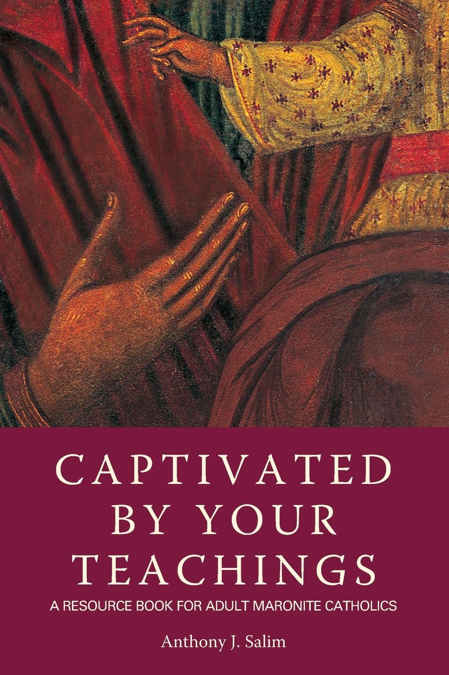 Captivated by Your Teachings: A Resource Book for Adult Maronite Catholics