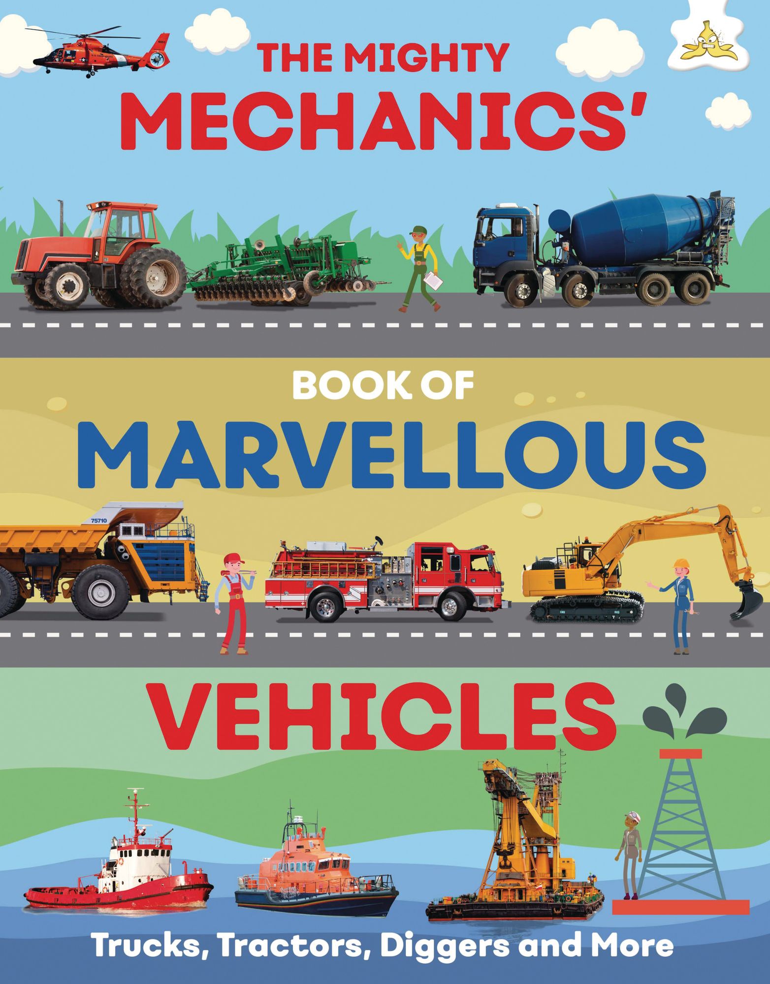 The Mighty Mechanics' Guide to Marvelous Vehicles: Trucks, Tractors, Diggers, and more