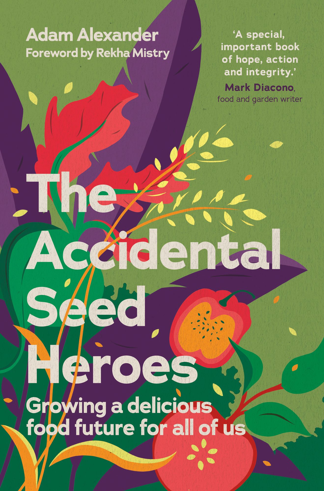 The Accidental Seed Heroes: Growing a Delicious Food Future for All of Us