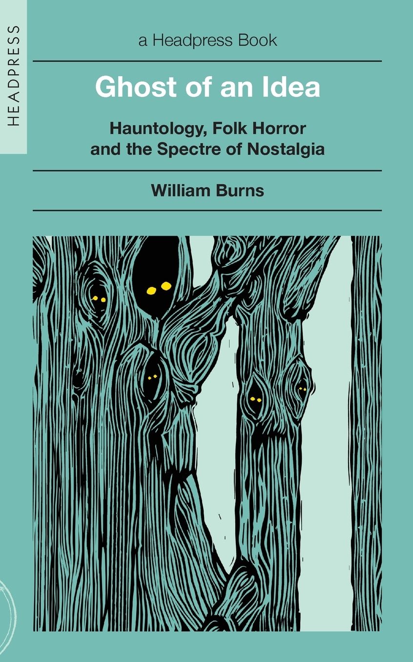 Ghost of an Idea: Hauntology, Folk Horror, and the Spectre of Nostalgia