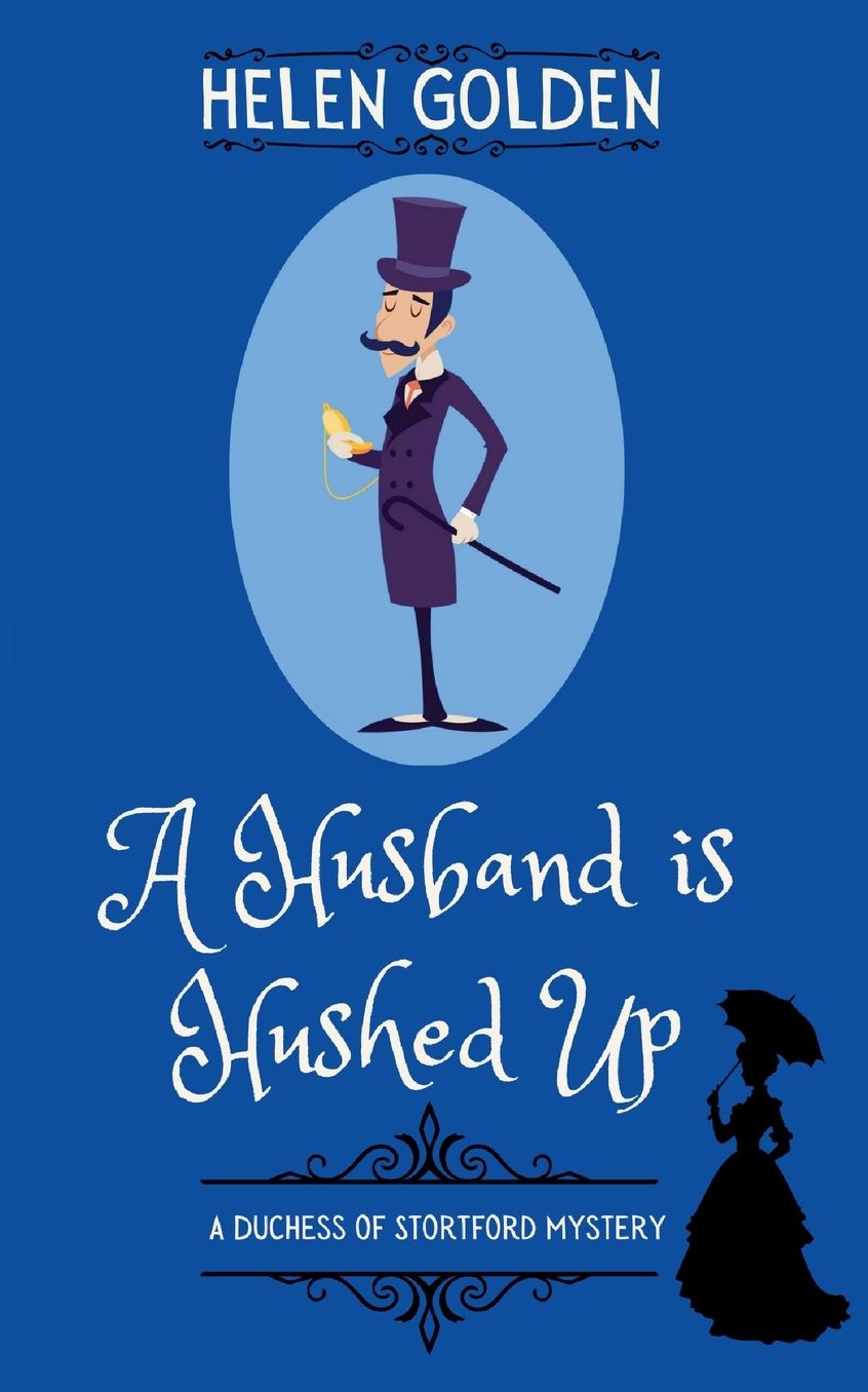 A Husband is Hushed Up (A Duchess of Stortford Mystery): A cozy Victorian Mystery