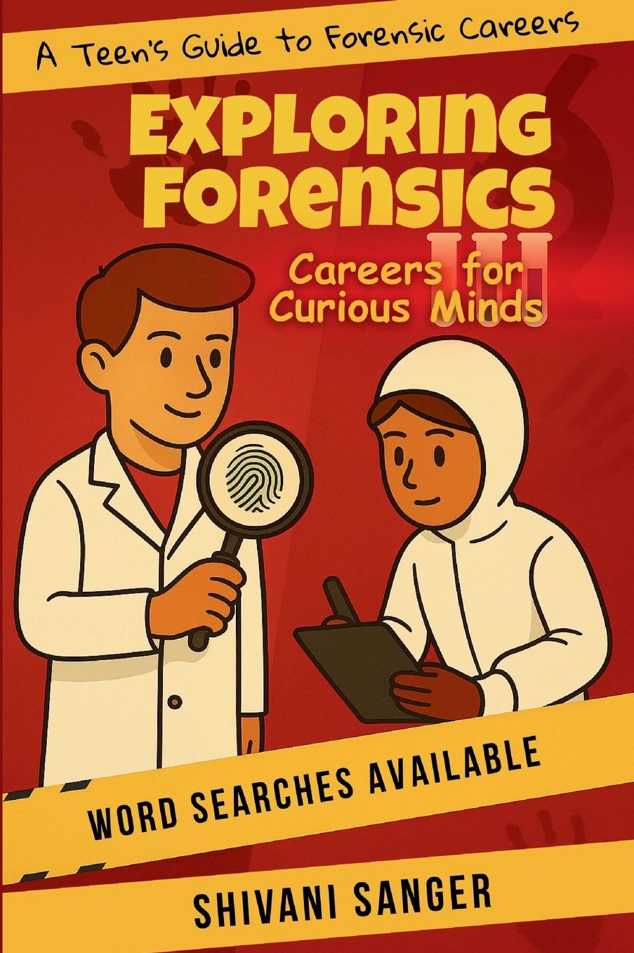 Exploring Forensics: -A Teen's Guide to Forensic Careers