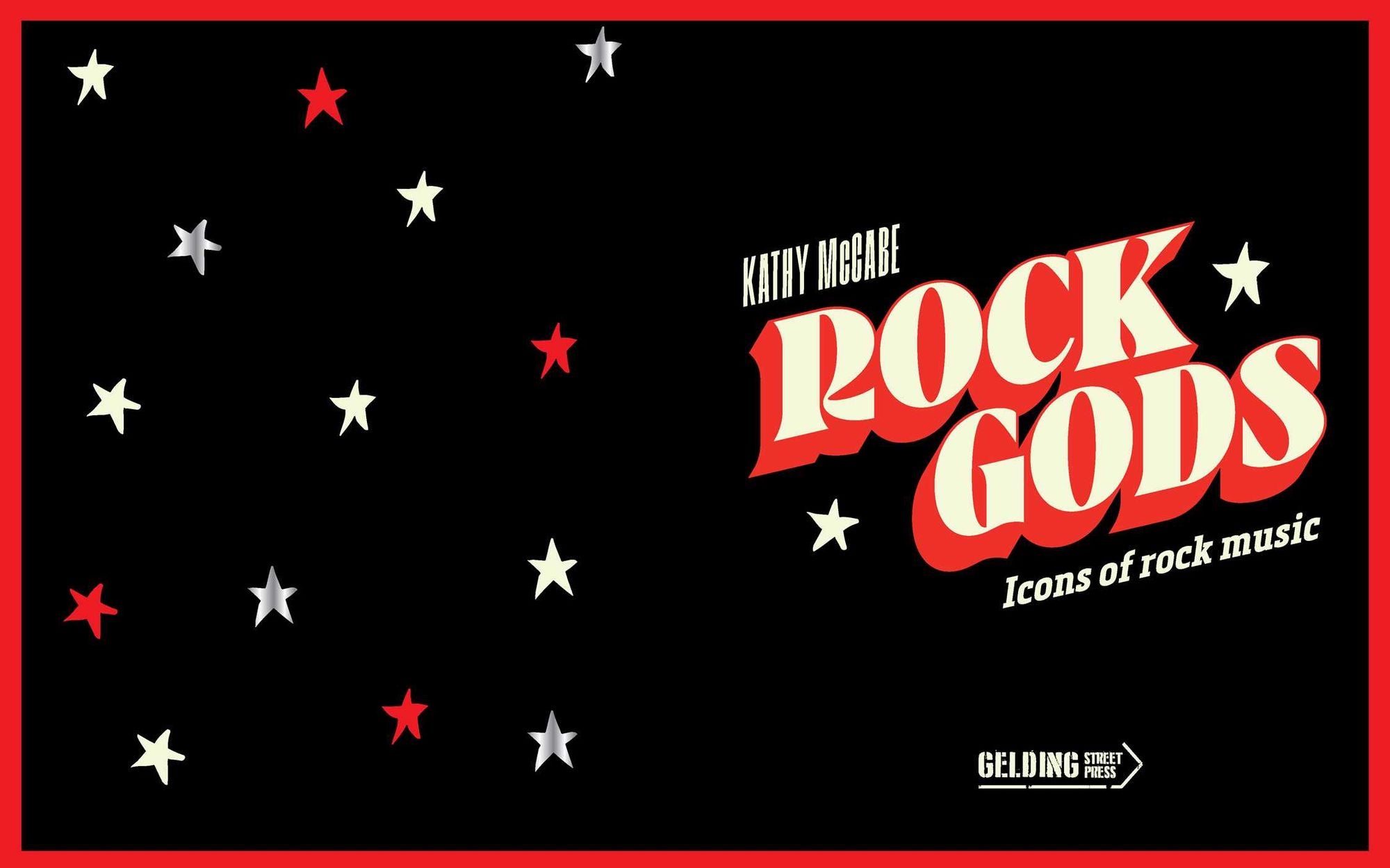 Rock Gods: The greatest showmen and most influential songwriters of the rock era