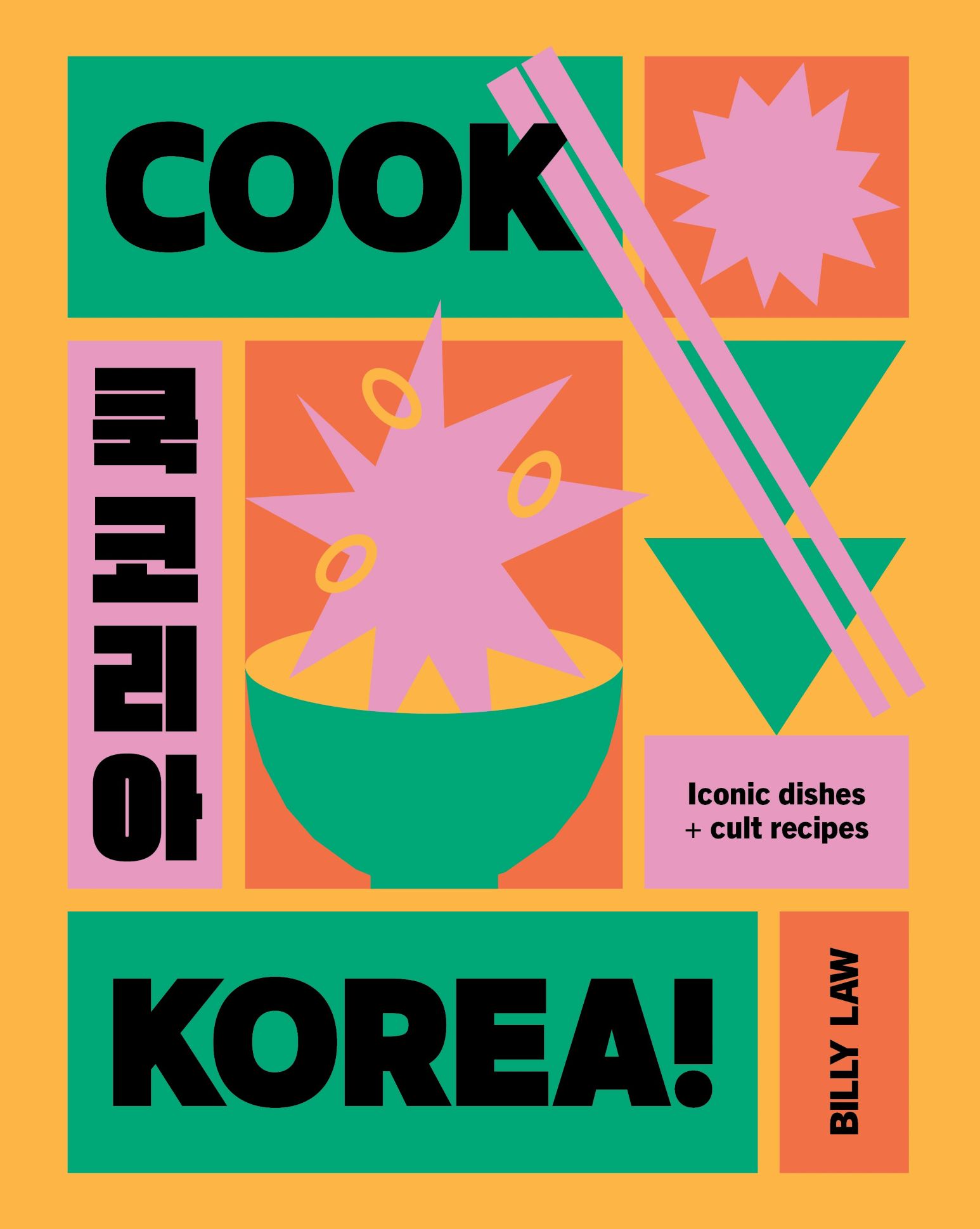 Cook Korea!: Iconic Dishes & Cult Recipes