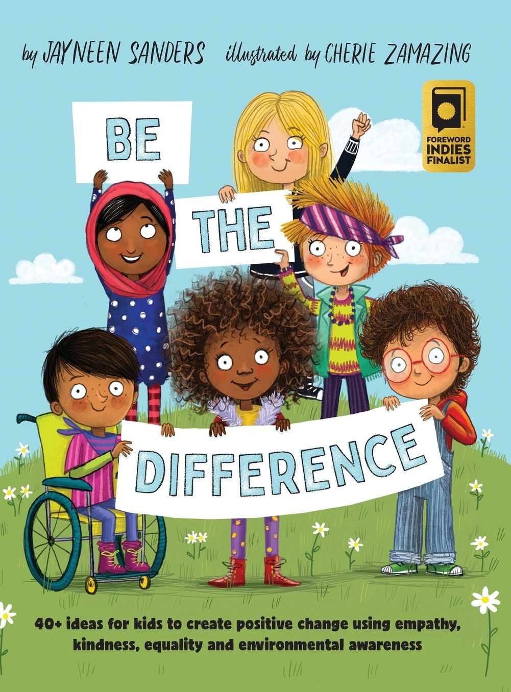 Be the Difference: 40+ ideas for kids to create positive change using empathy, kindness, equality and environmental awareness
