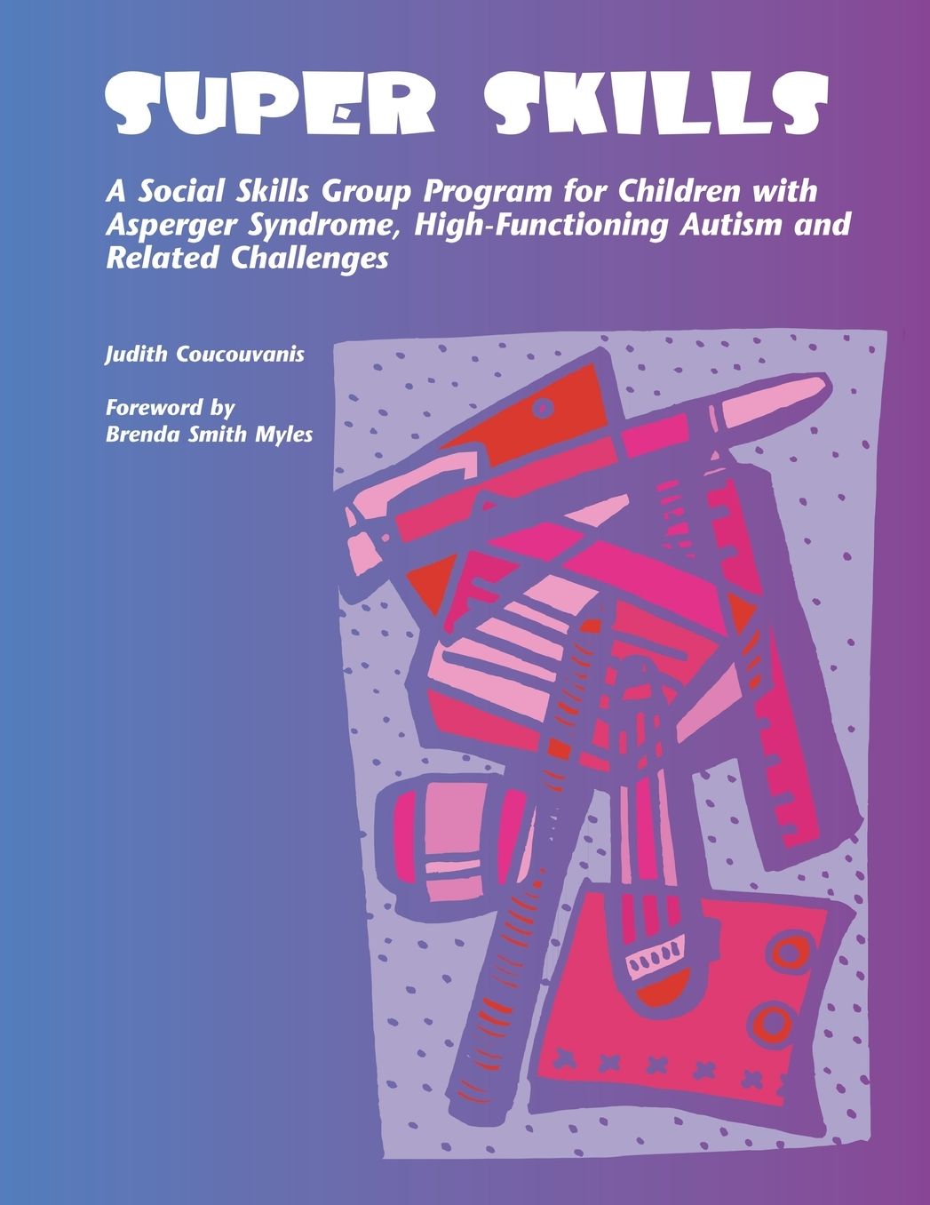 Super Skills: A Social Skills Group Program for Children with Asperger Syndrome, High-Functioning Autism and Related Challenges
