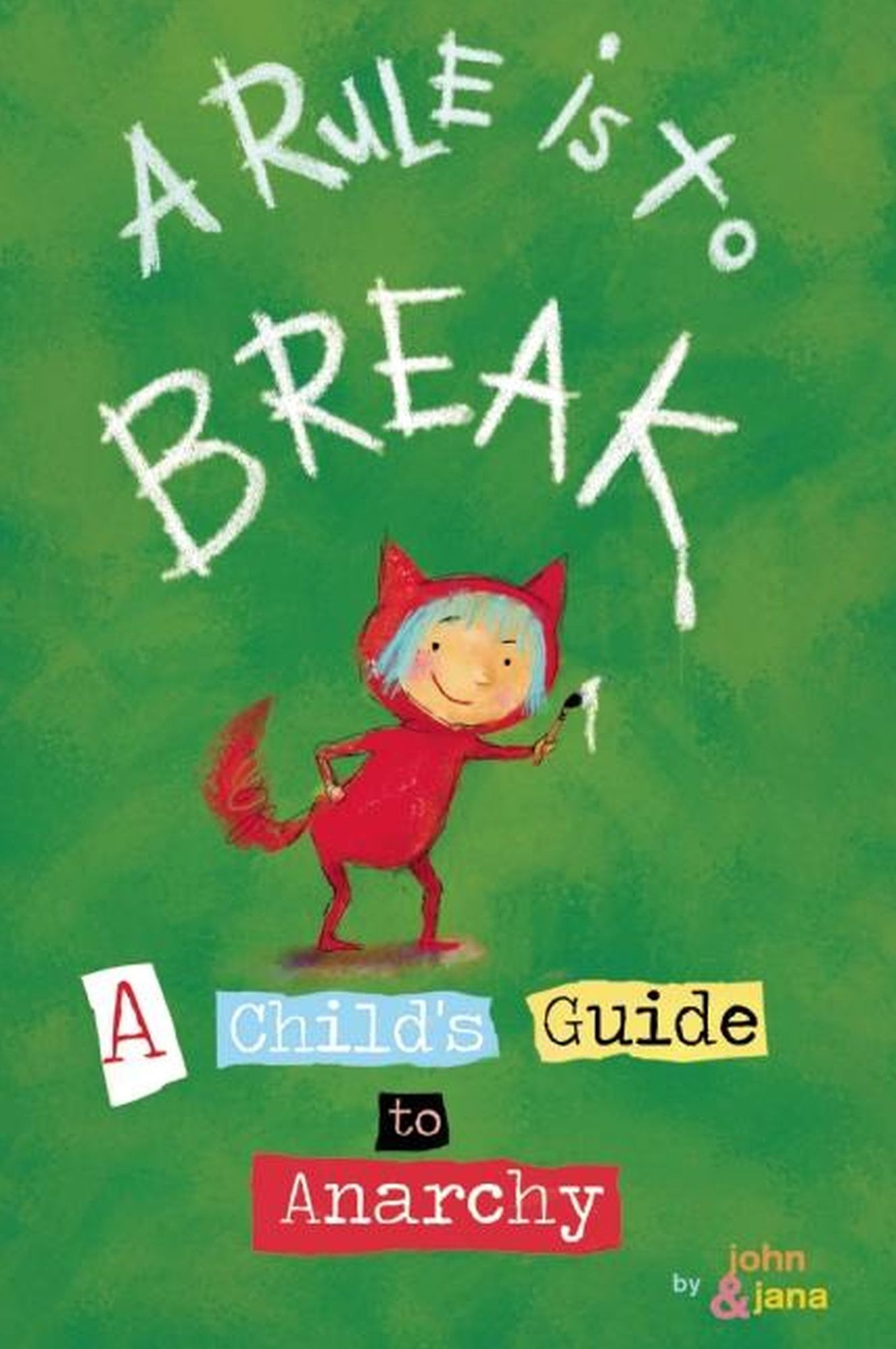 A Rule Is to Break: A Child's Guide to Anarchy