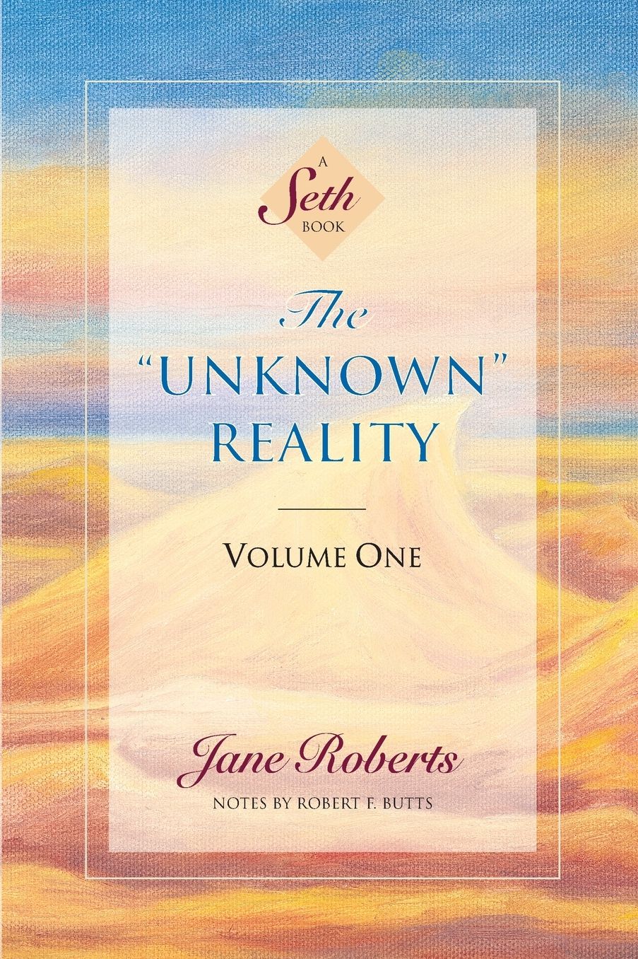 The Unknown Reality, Volume One: A Seth Book