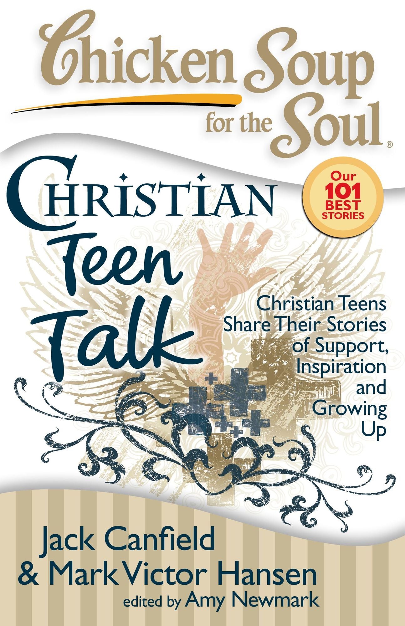 Chicken Soup for the Soul: Christian Teen Talk: Christian Teens Share Their Stories of Support, Inspiration and Growing Up