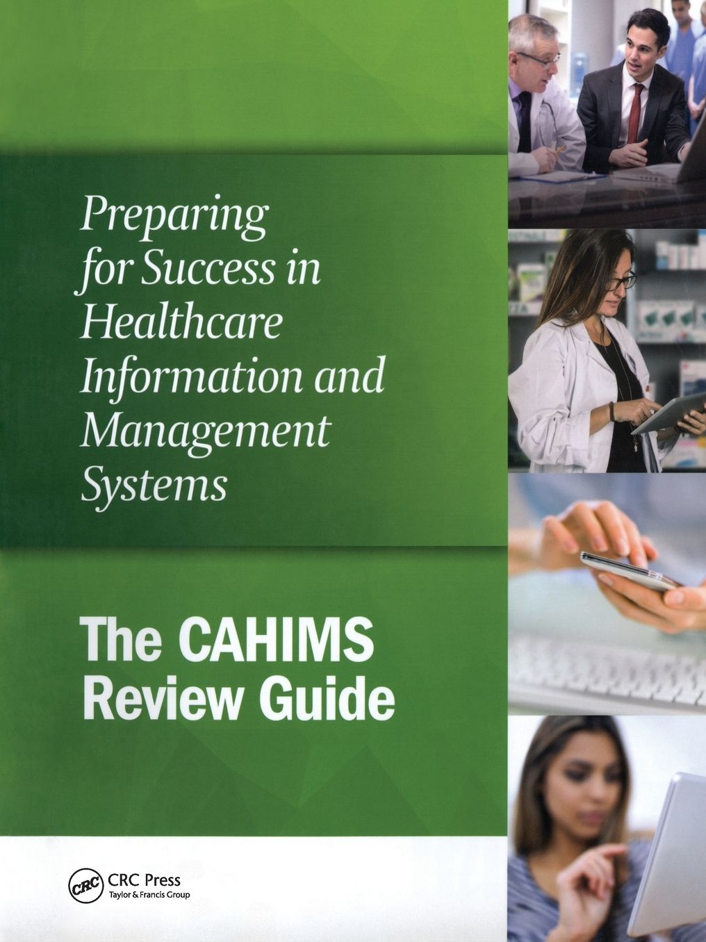 Preparing for Success in Healthcare Information and Management Systems: The CAHIMS Review Guide
