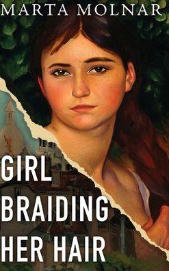 Girl Braiding Her Hair: Inspired by the true story of a revolutionary female artist history forgot