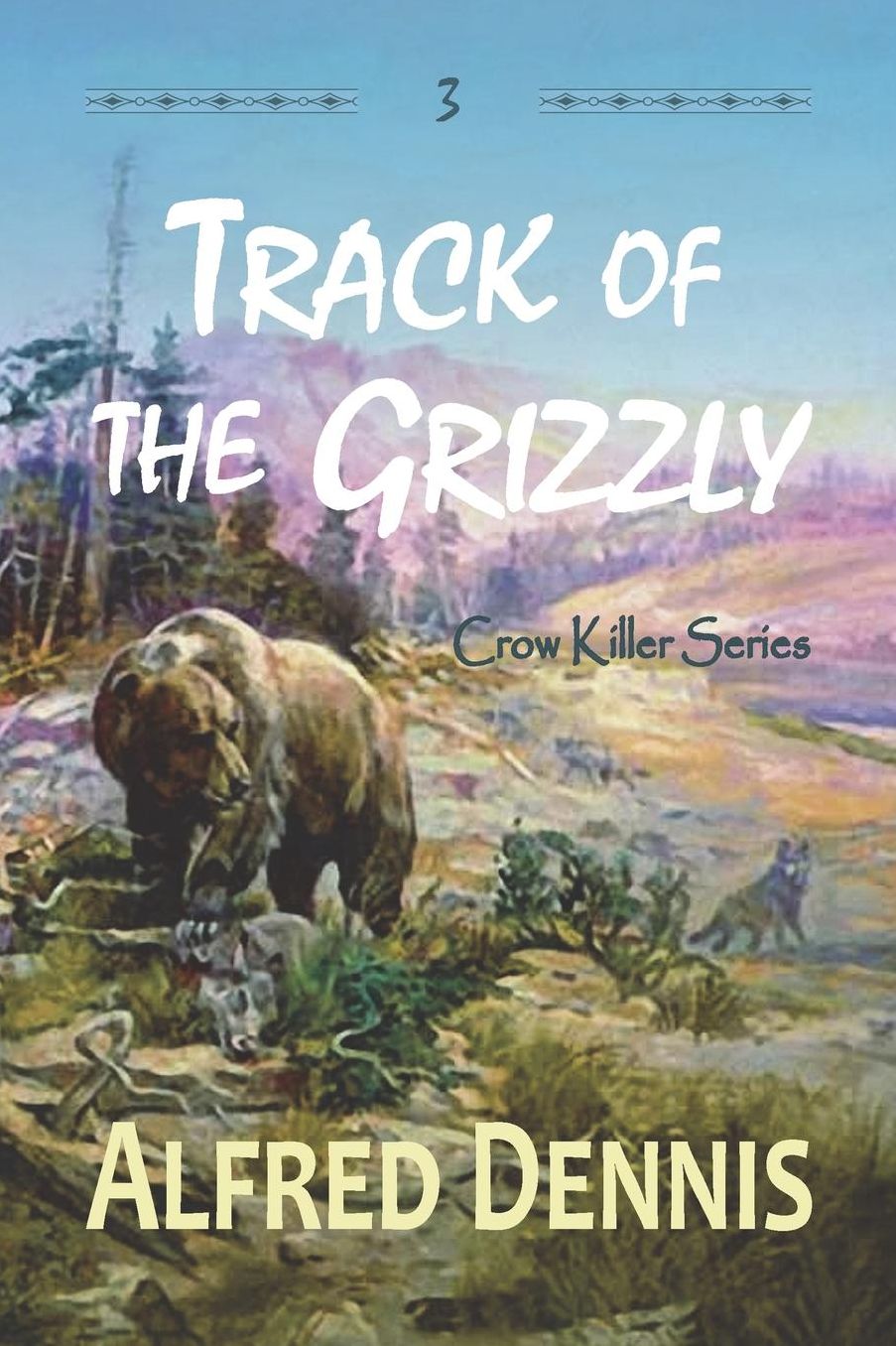 Track of the Grizzly: Crow Killer Series - Book 3