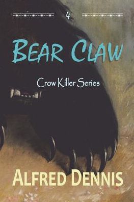Bear Claw: Crow Killer Series - Book 4