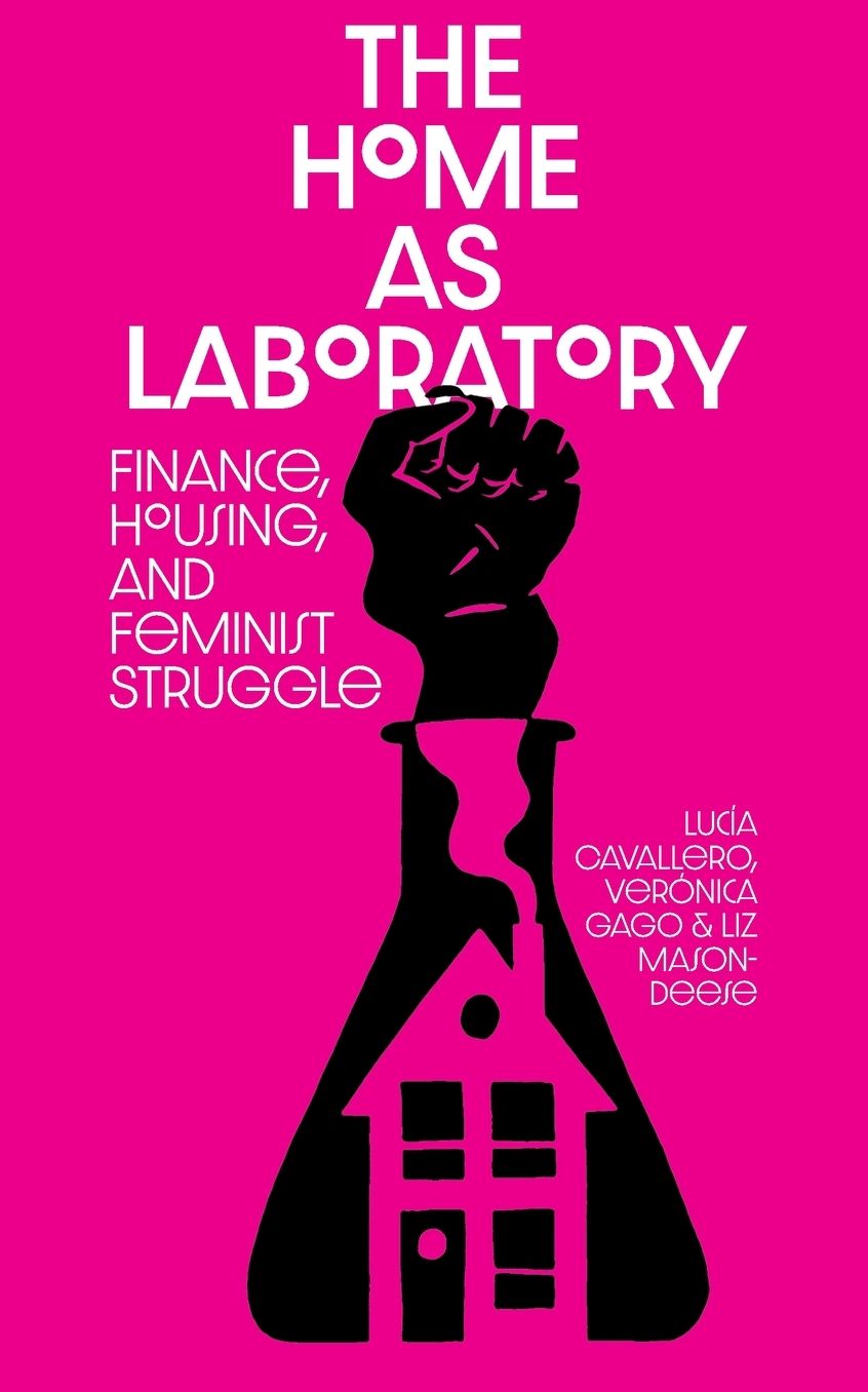 The Home as Laboratory: Finance, Housing, and Feminist Struggle