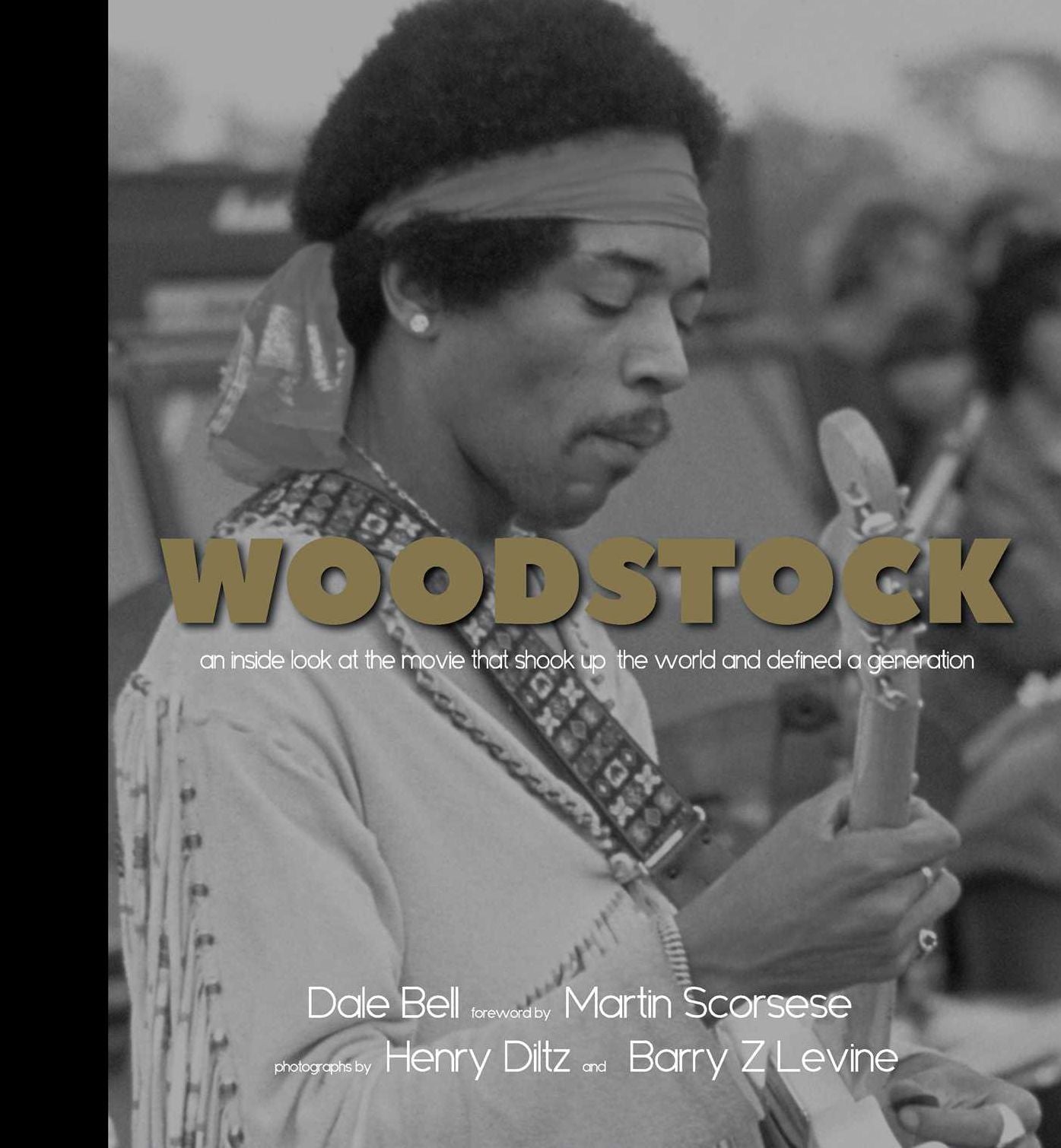 Woodstock: An Inside Look at the Movie that Shook Up the World and Defined a Generation