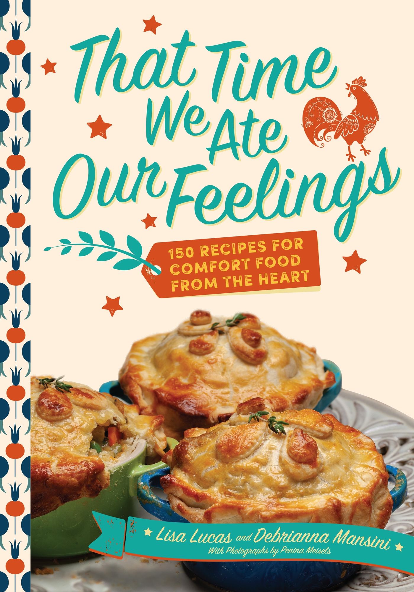 That Time We Ate Our Feelings: 150 Recipes for Comfort Food From the Heart: From the Creators of the Corona Kitchen